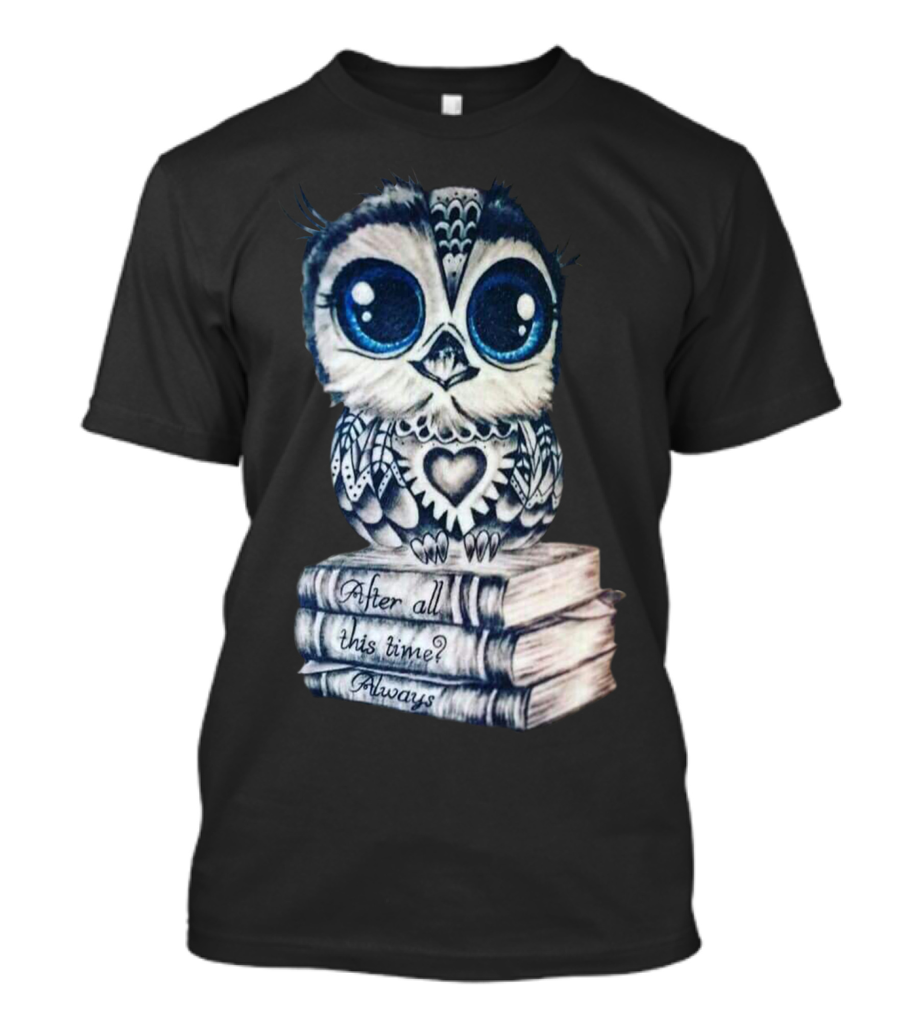 After All This Time Always Owl On Books T-Shirt