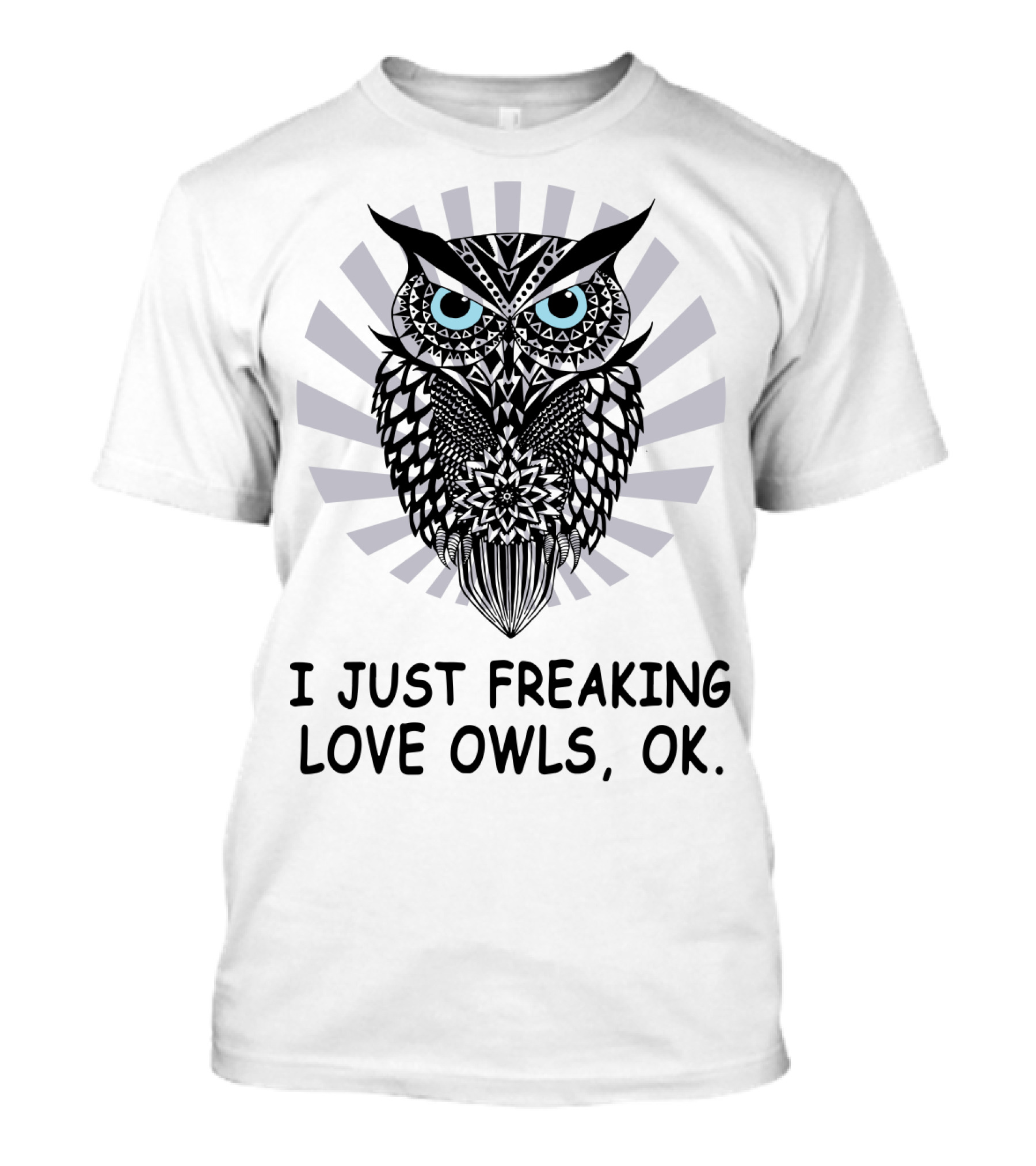 I Just Freaking Love Owls, OK T-Shirt