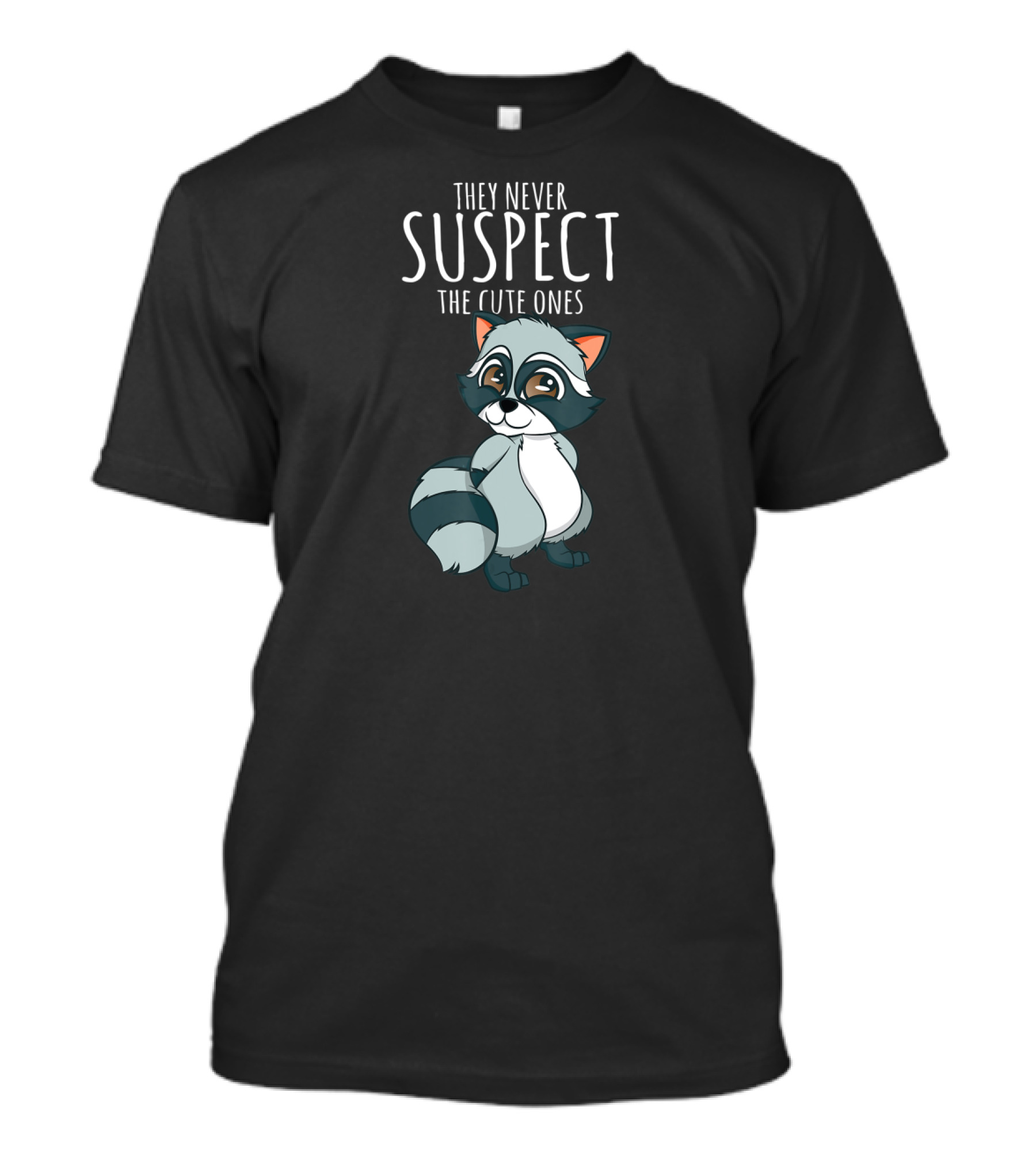 They Never Suspect The Cute Ones Raccoon Trash Panda T-Shirt