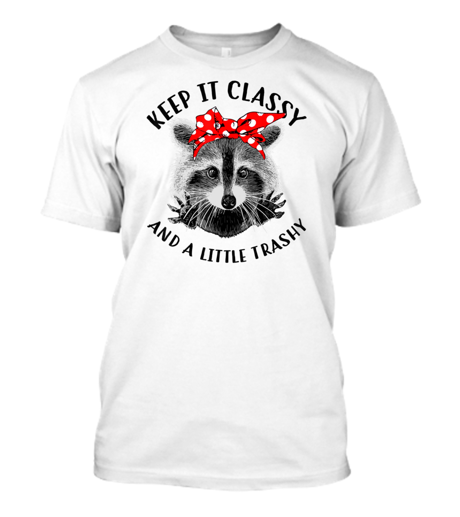 Keep It Classy And A Little Trashy Raccoon Red Bow Trash Panda T-Shirt