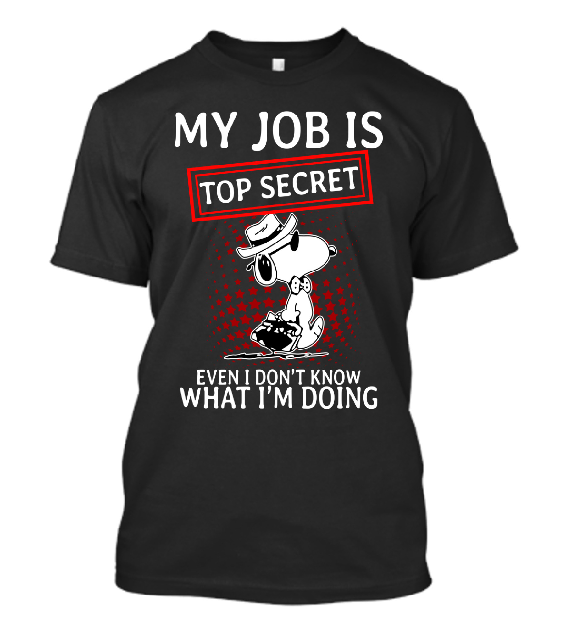 My Job Is Top Secret Snoopy Even I Don’t Know What I’m Doing The Peanuts Movie T-Shirt