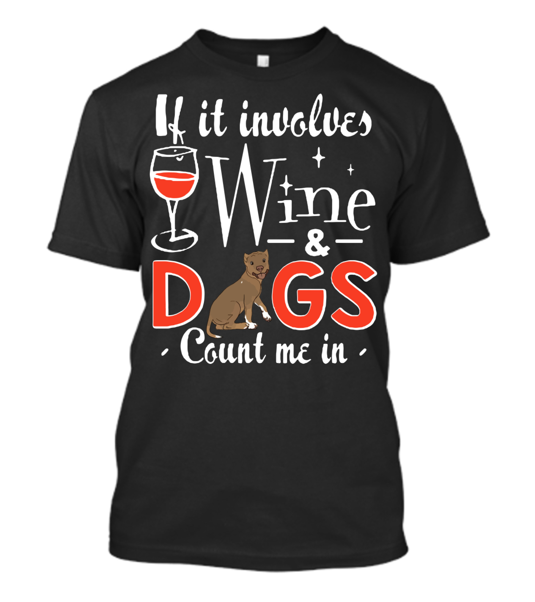 If It Involves Wine And Dogs Count Me In T-Shirt