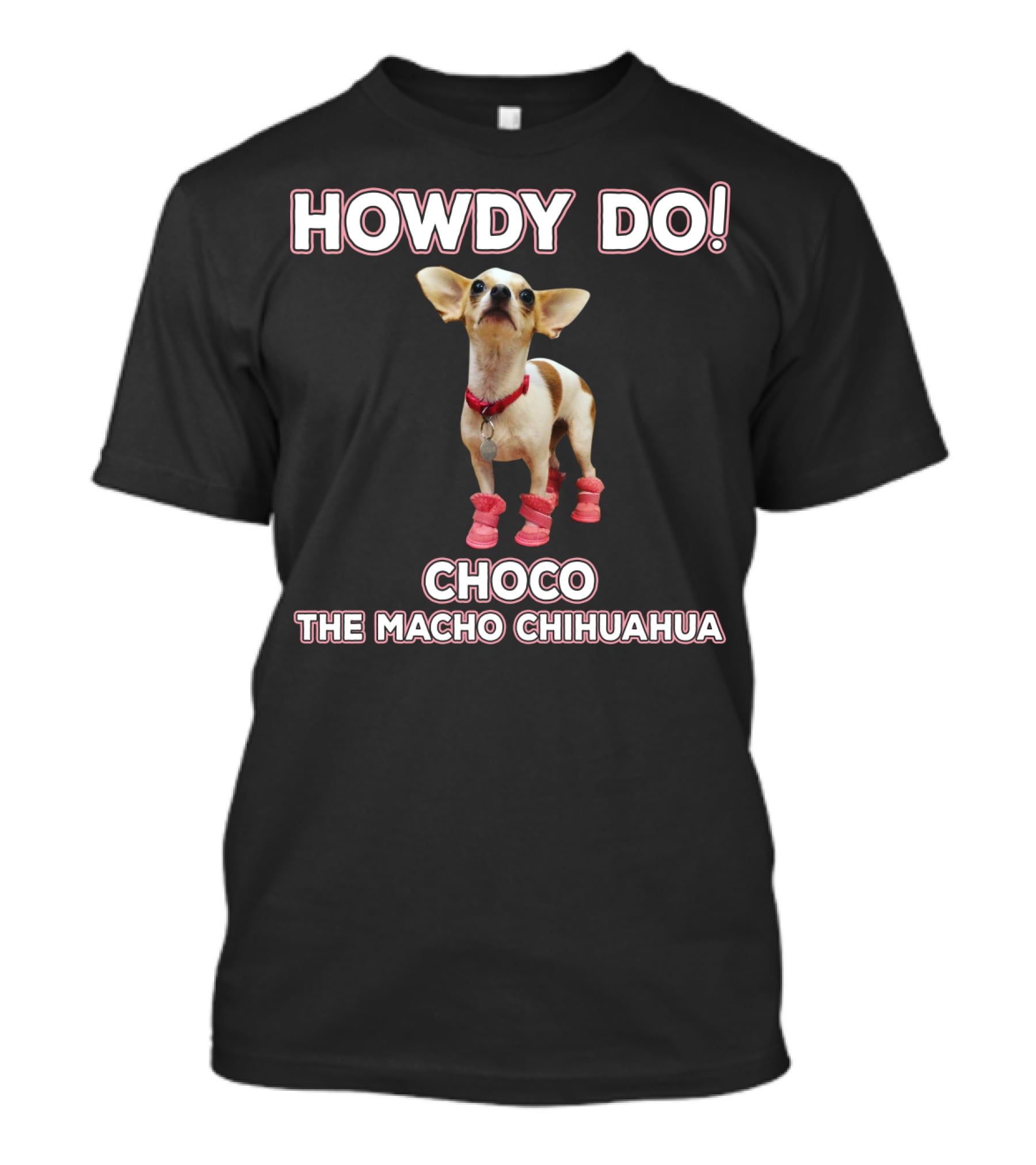 Howdy Do Choco The Macho Chihuahua T-Shirt