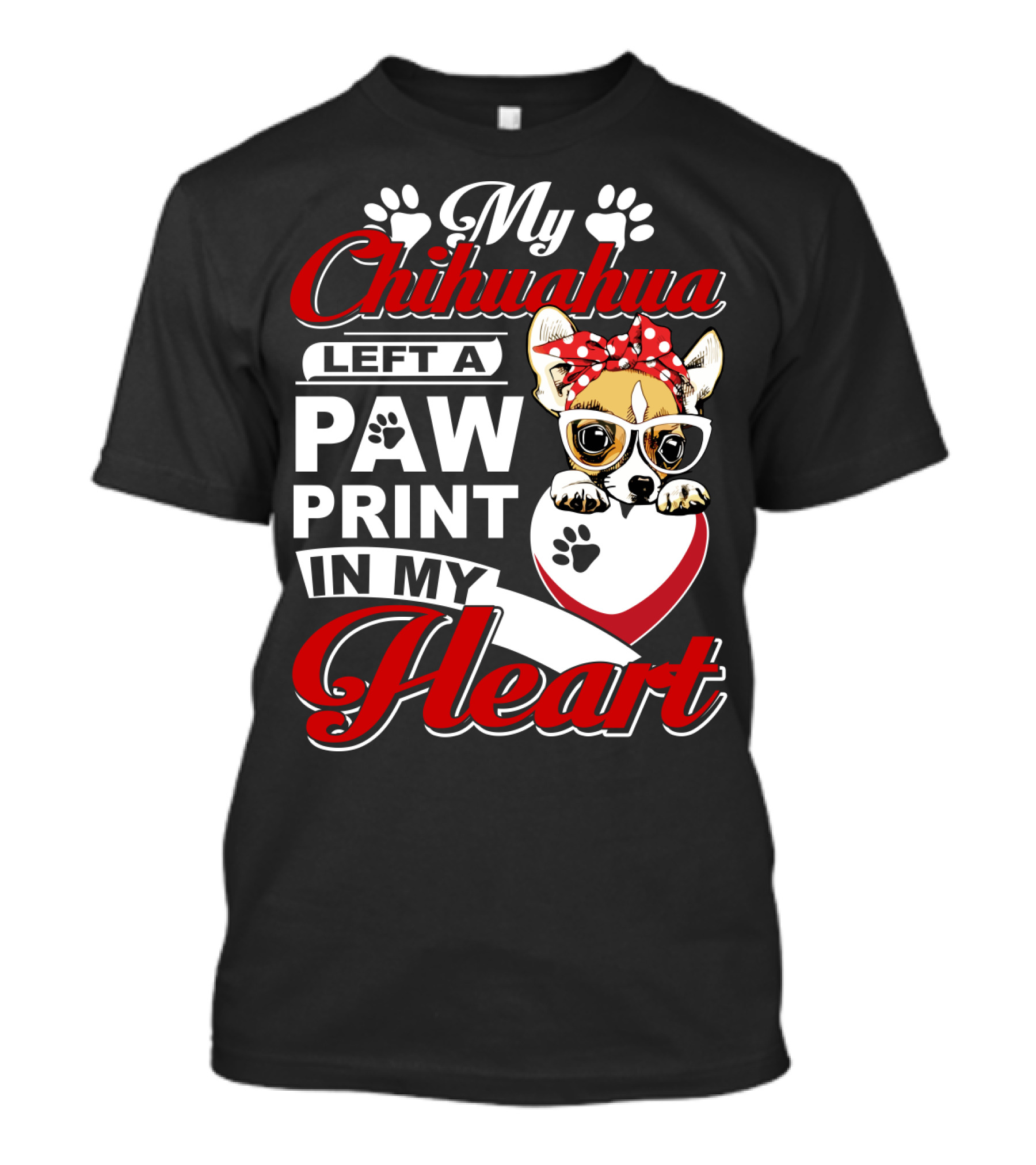 My Chihuahua Left A Paw Print In My Heart Chihuahua Glasses Paw Print Heart T-Shirt