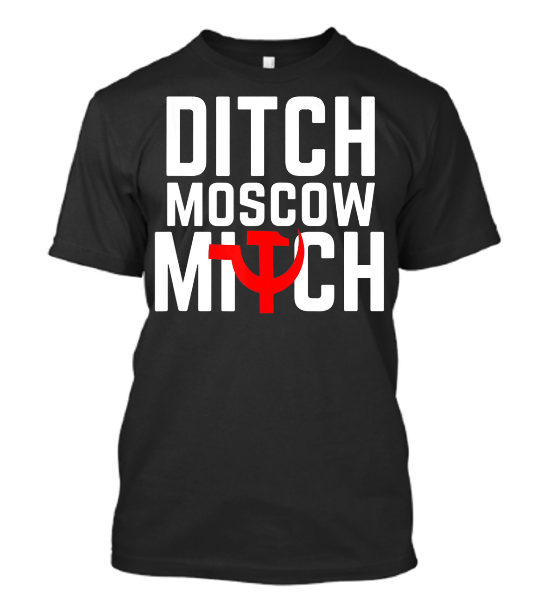 Ditch Moscow Mitch Hammer Sickle Political T-Shirt
