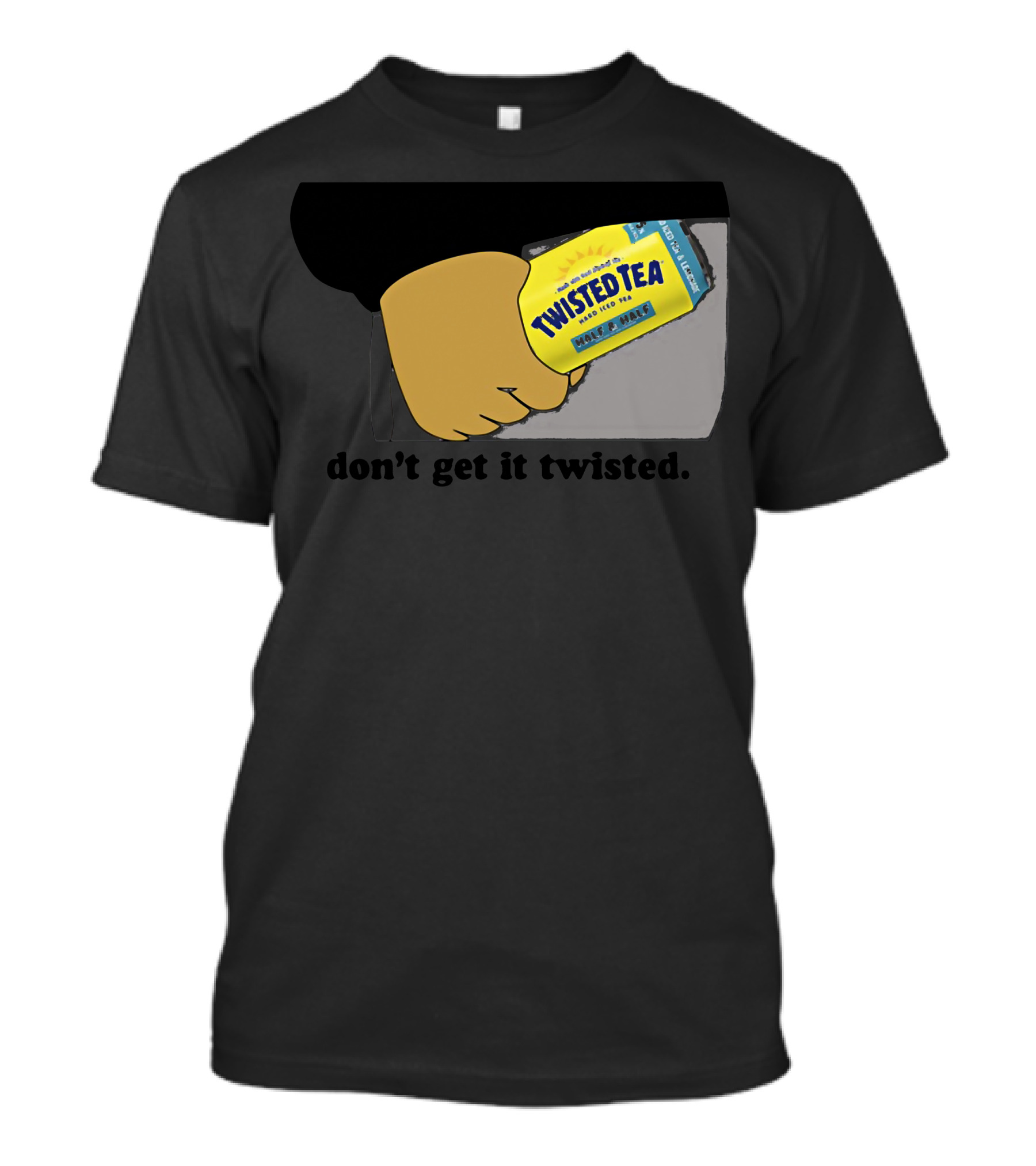 Twisted Tea Don't Get It Twisted Hand Can T-Shirt