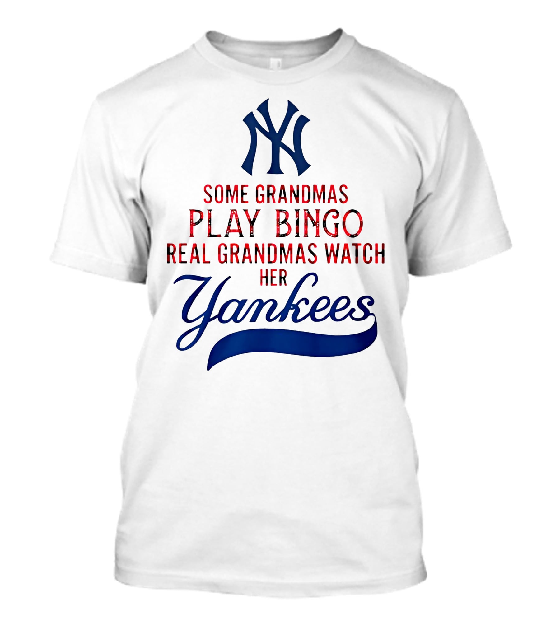 Some Grandmas Play Bingo Real Grandmas Watch Her Yankees T-Shirt