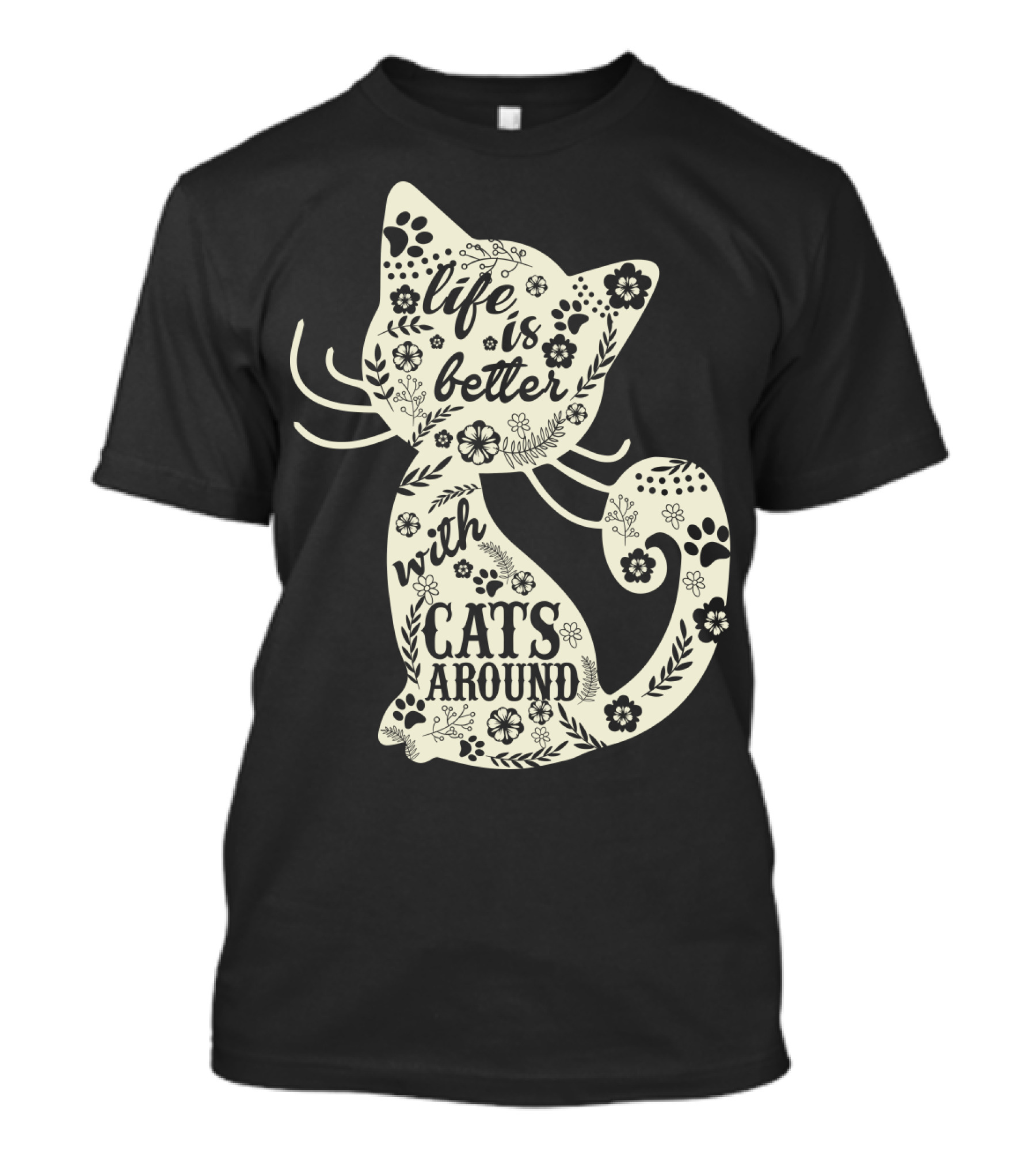 Life Is Better With Cats Around Cat Floral Paw Prints T-Shirt