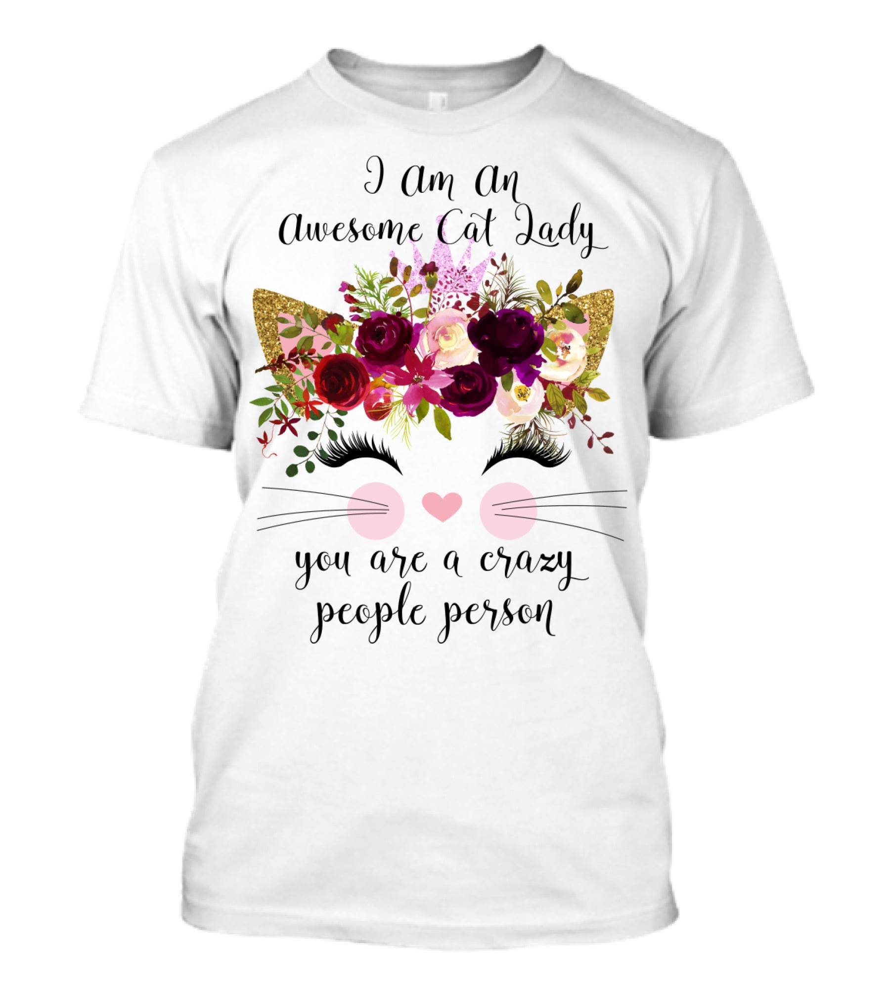 I Am An Awesome Cat Lady You Are A Crazy People Person T-Shirt