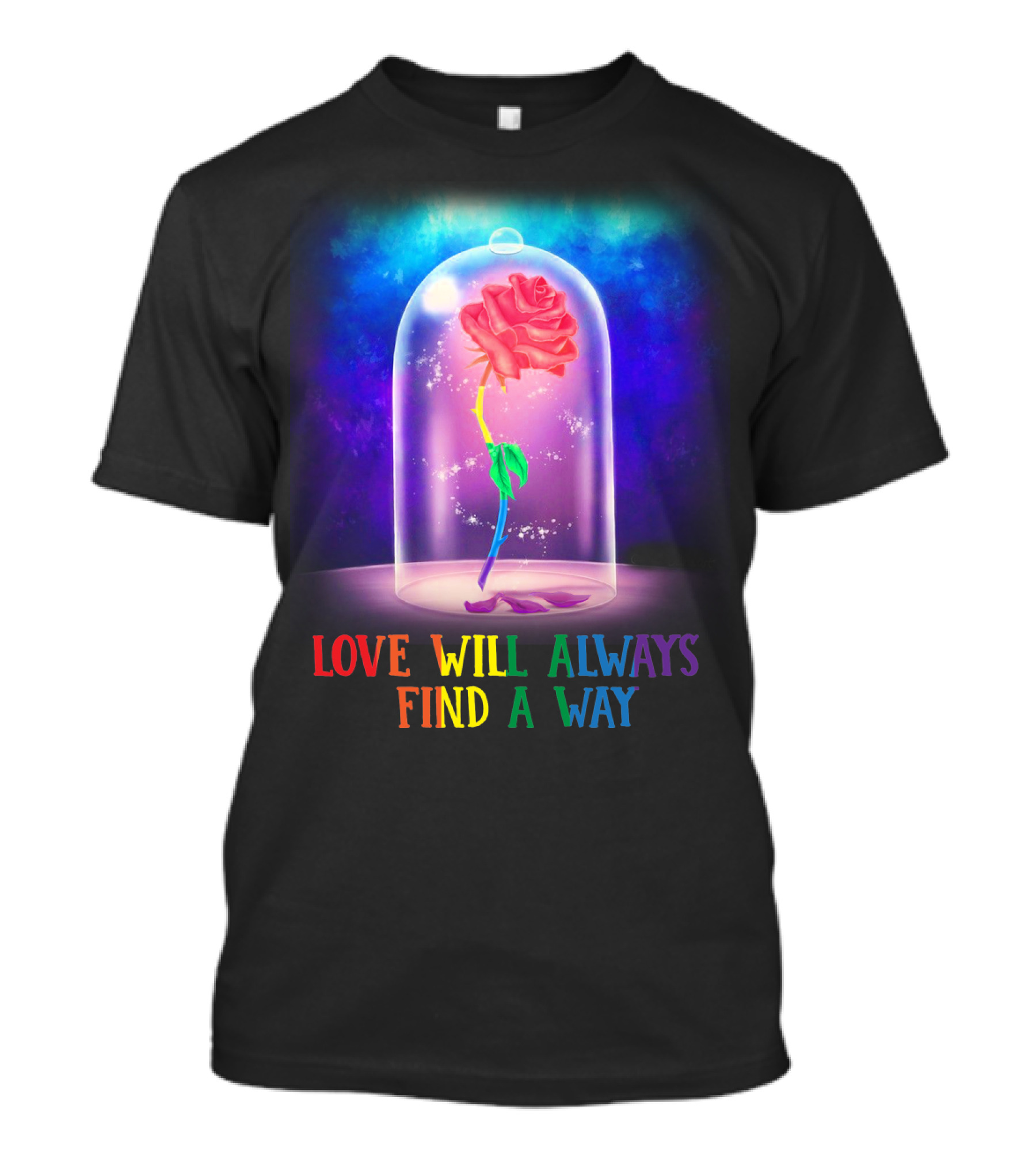 Love Will Always Find A Way Enchanted Rose Under Glass Dome T-Shirt