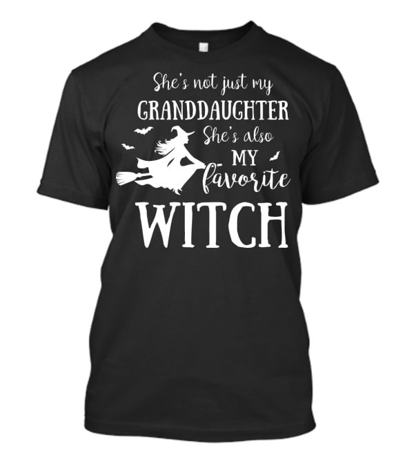 She’s Not Just My Granddaughter She’s Also My Favorite Witch With Flying Witch And Bats T-Shirt