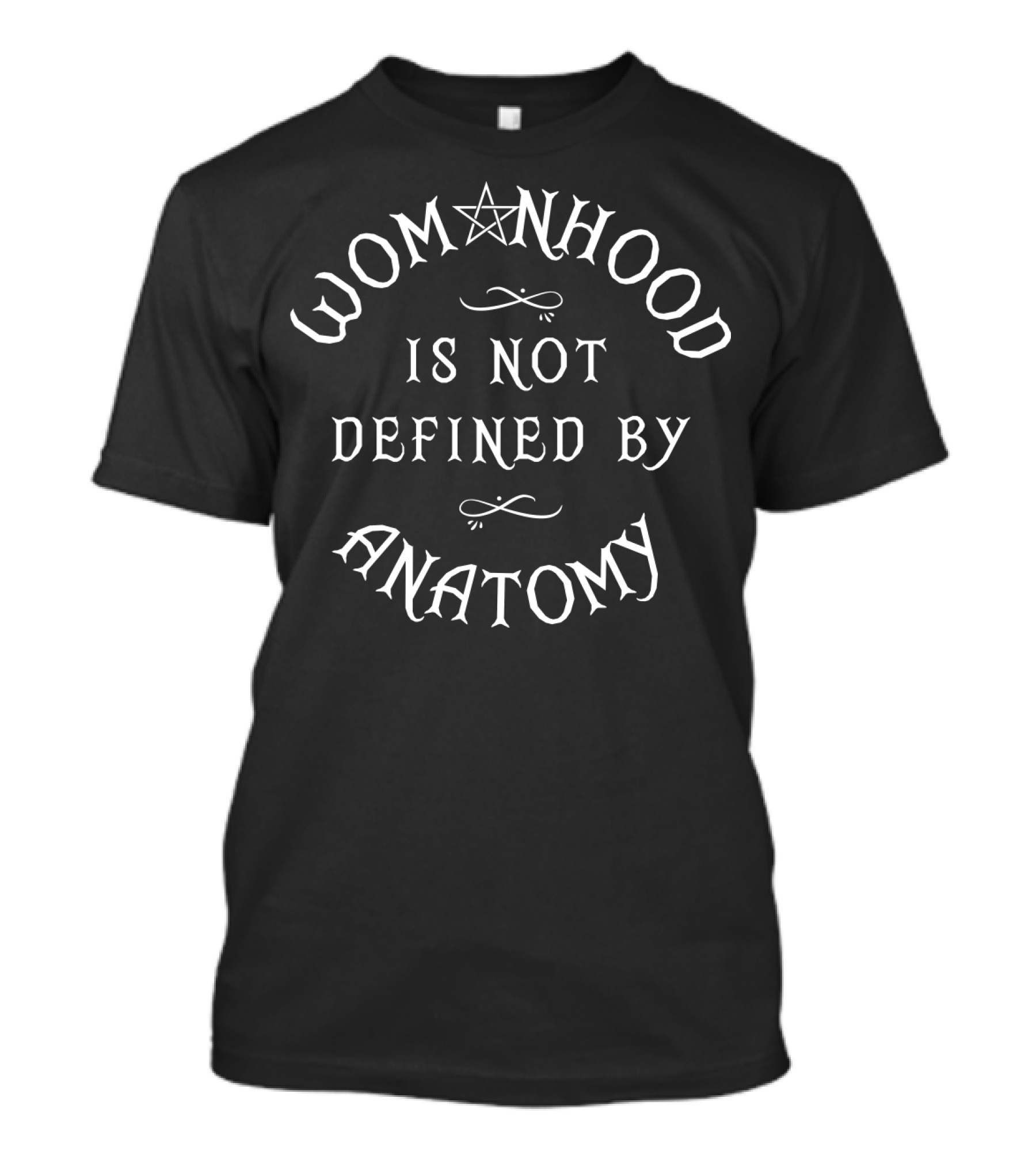 Womanhood Is Not Defined By Anatomy Pentacle Star Typography T-Shirt