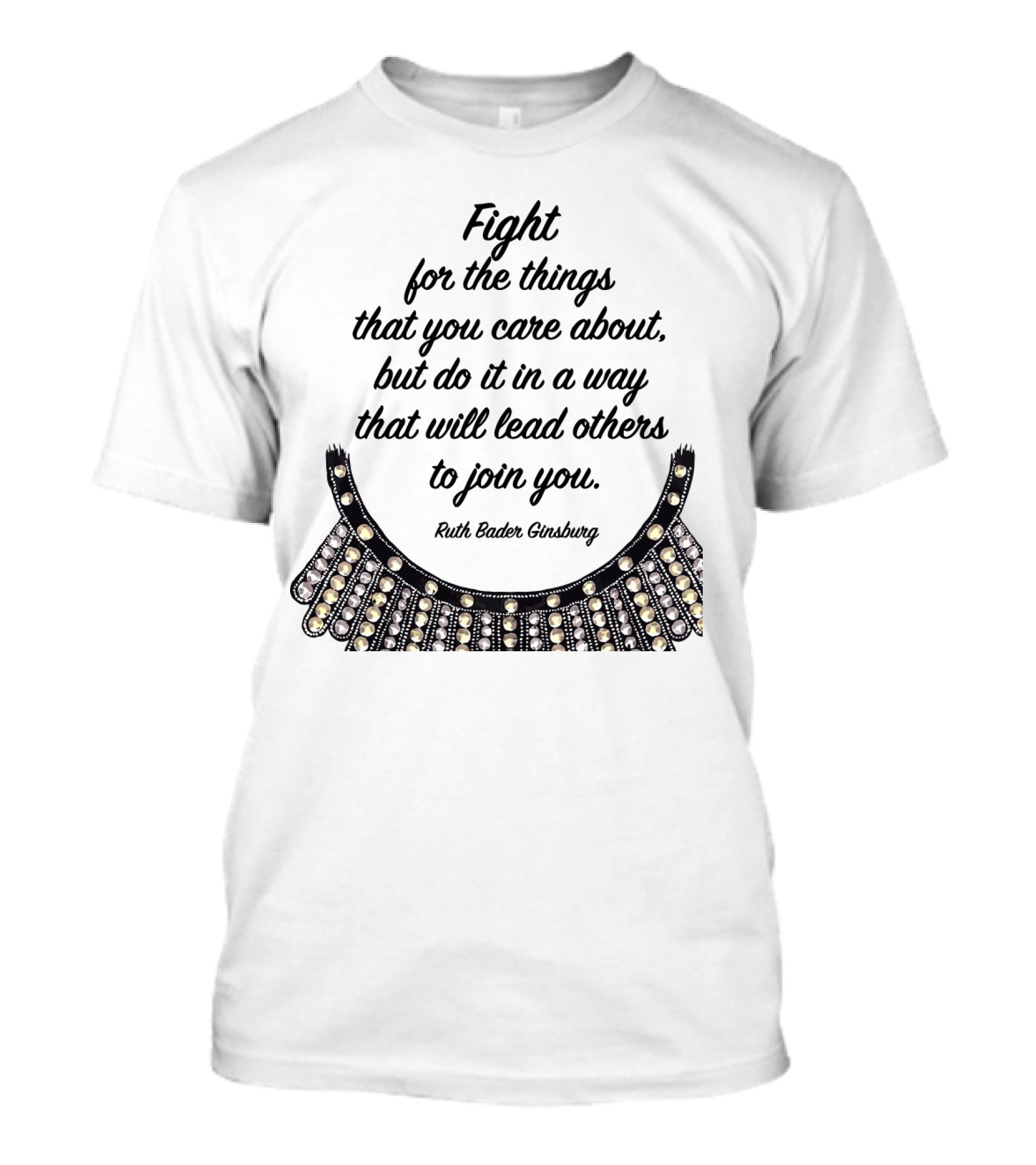 Fight For The Things That You Care About Do It In A Way Ruth Bader Ginsburg T-Shirt