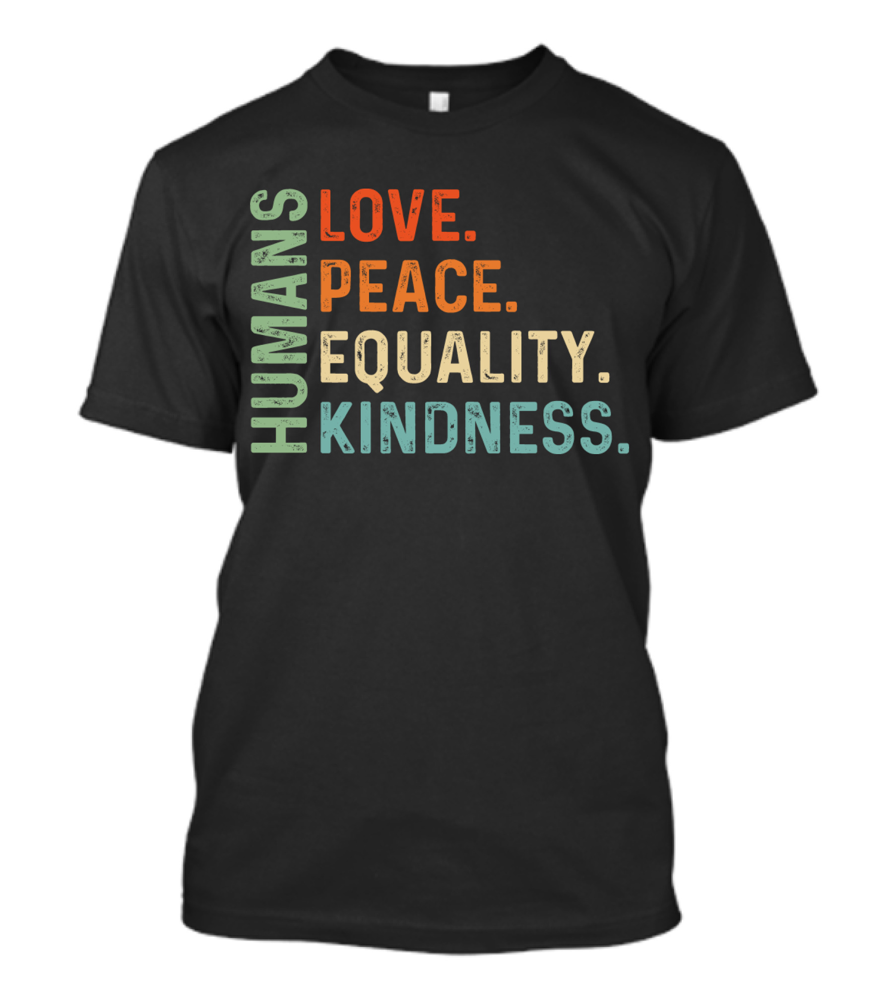 Humans Love Peace Equality Kindness Bold Multicolor T-Shirt