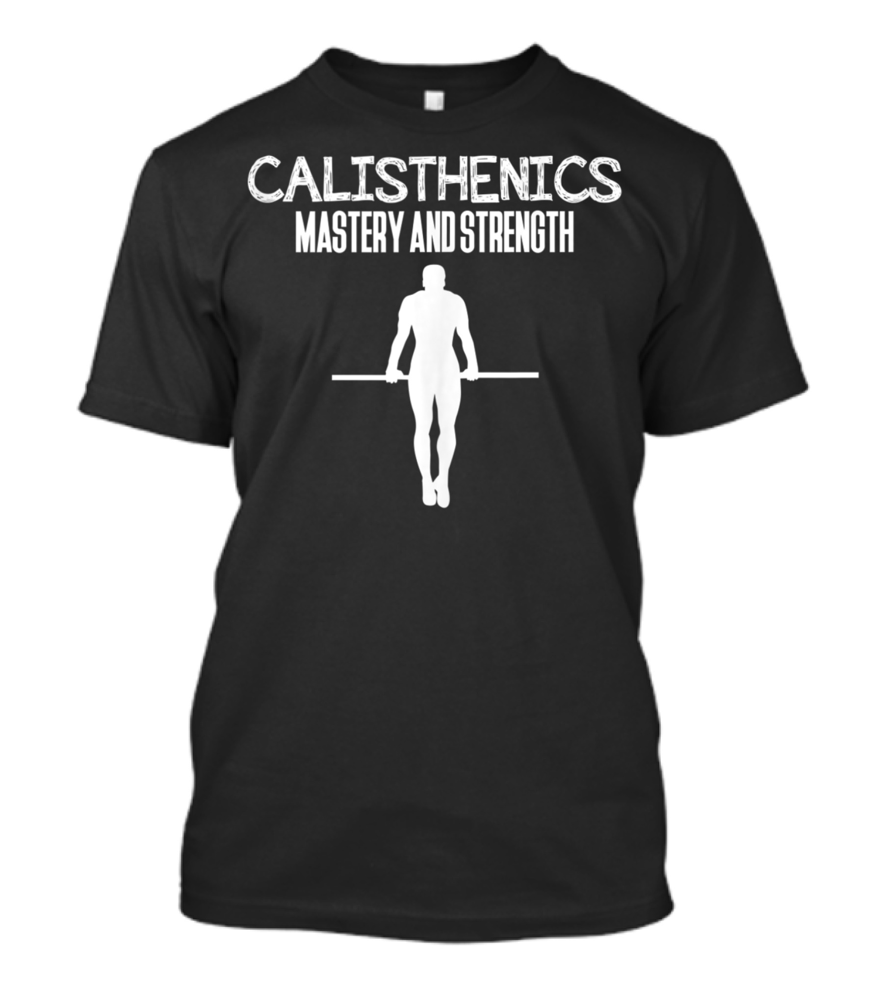 Calisthenics Mastery And Strength Gym Coach Yoga Instructor T-Shirt