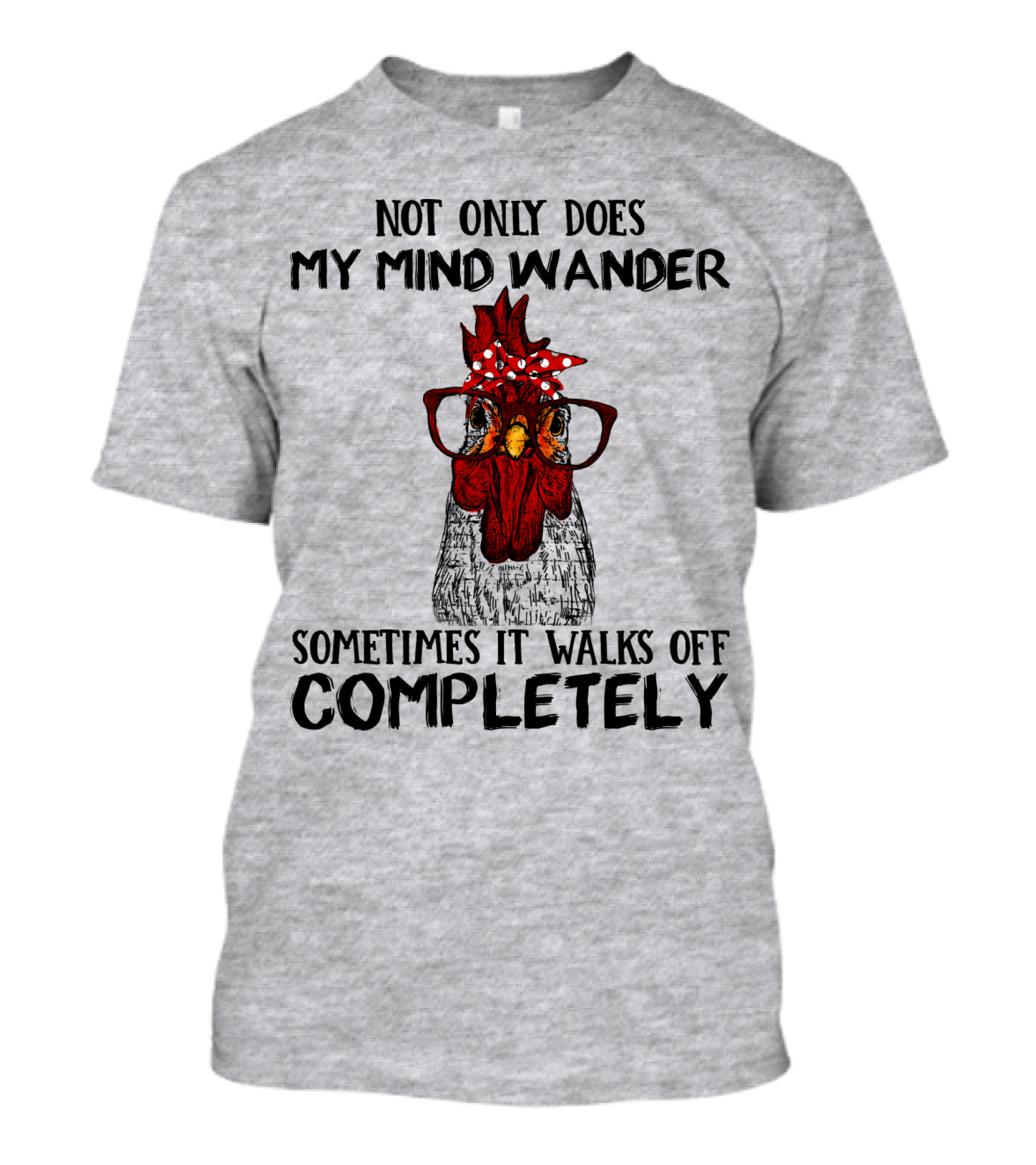 Not Only Does My Mind Wander Sometimes It Walks Off Completely Rooster With Glasses T-Shirt