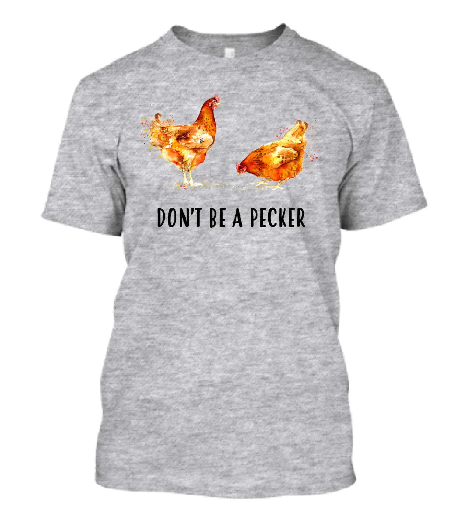 DON'T BE A PECKER Funny Chicken T-Shirt