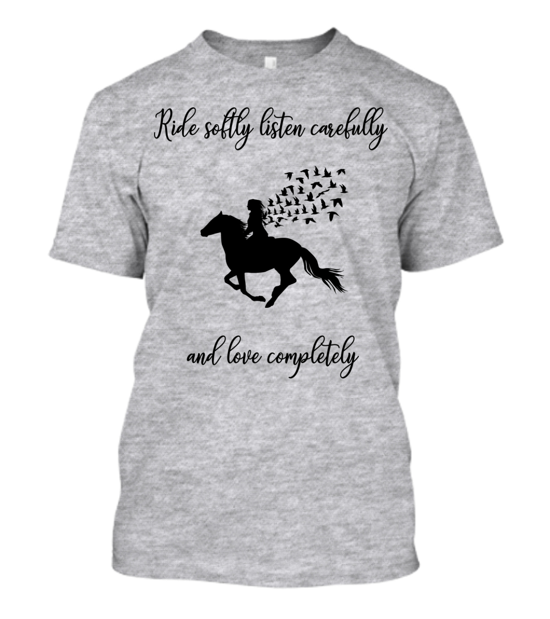 Ride Softly Listen Carefully And Love Completely Horse Rider Birds T-Shirt