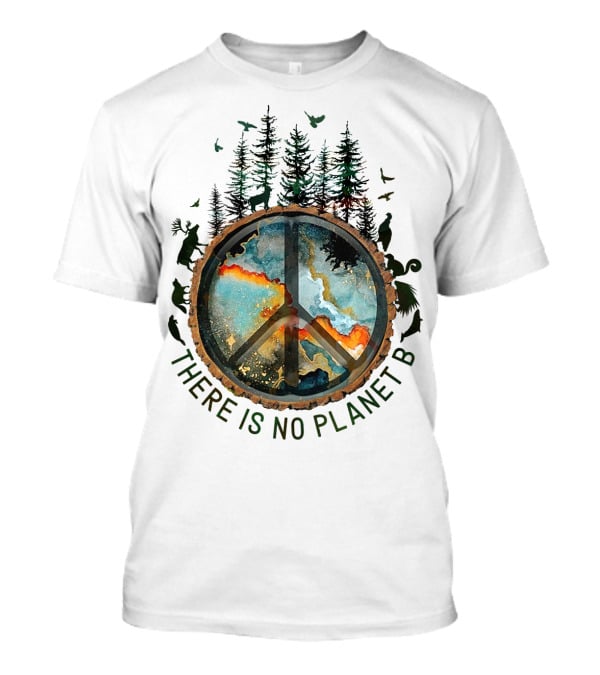 There Is No Planet B Wildlife Peace Symbol Forest Scene T-Shirt