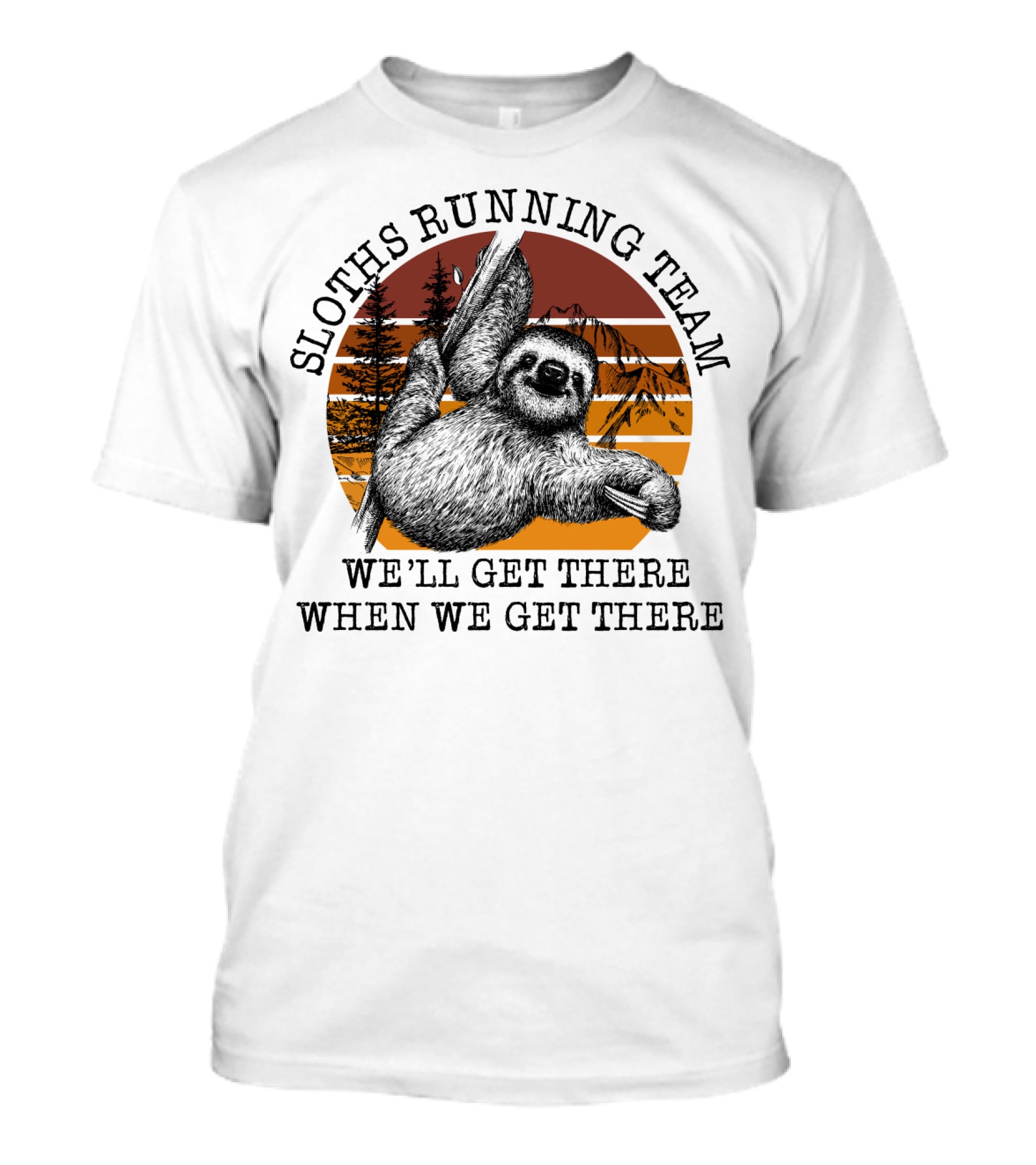 SLOTHS RUNNING TEAM WE'LL GET THERE WHEN WE GET THERE Retro Sunset Forest T-Shirt