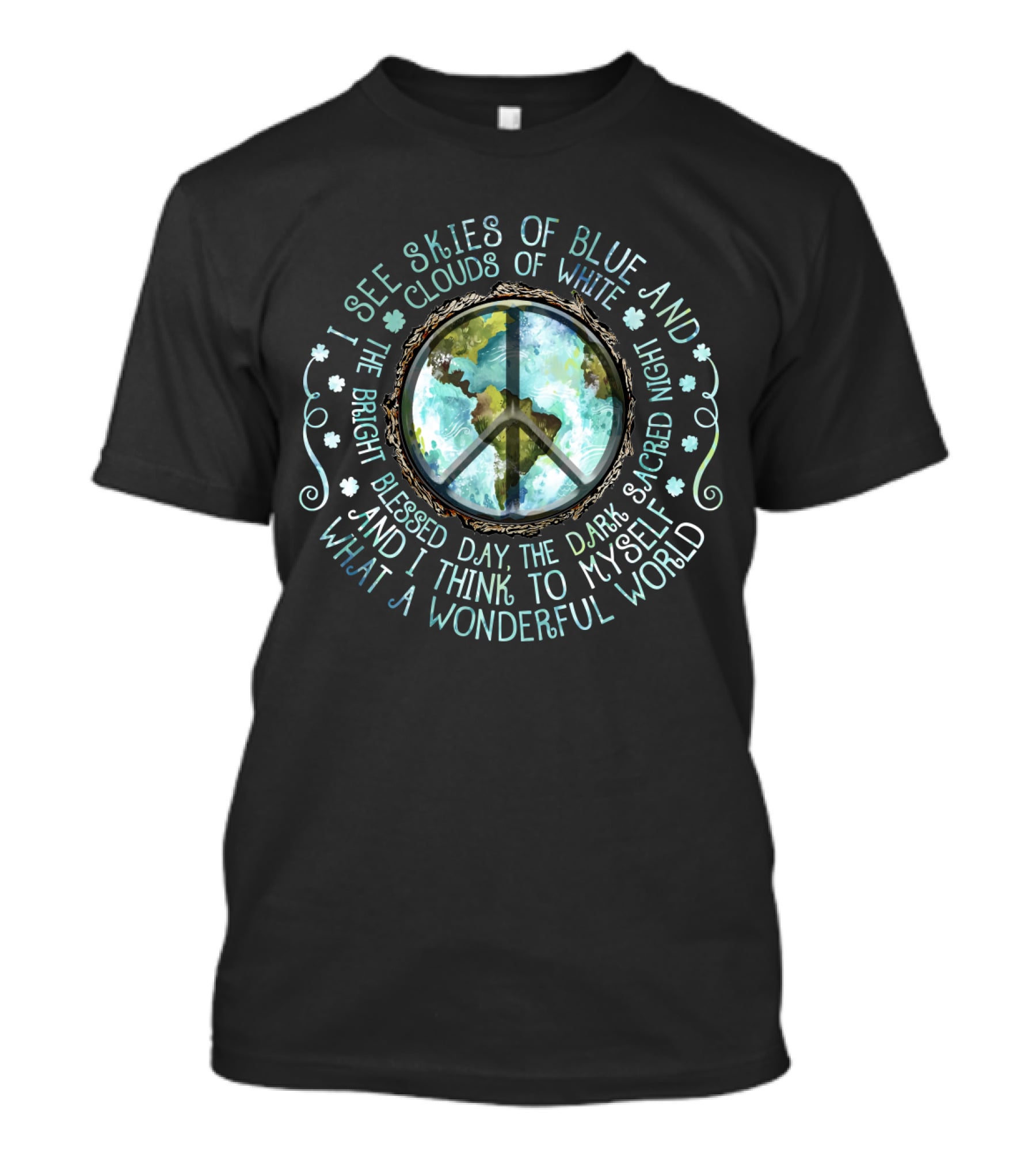 I See Skies Of Blue And Clouds Of White What A Wonderful World Peace Earth T-Shirt