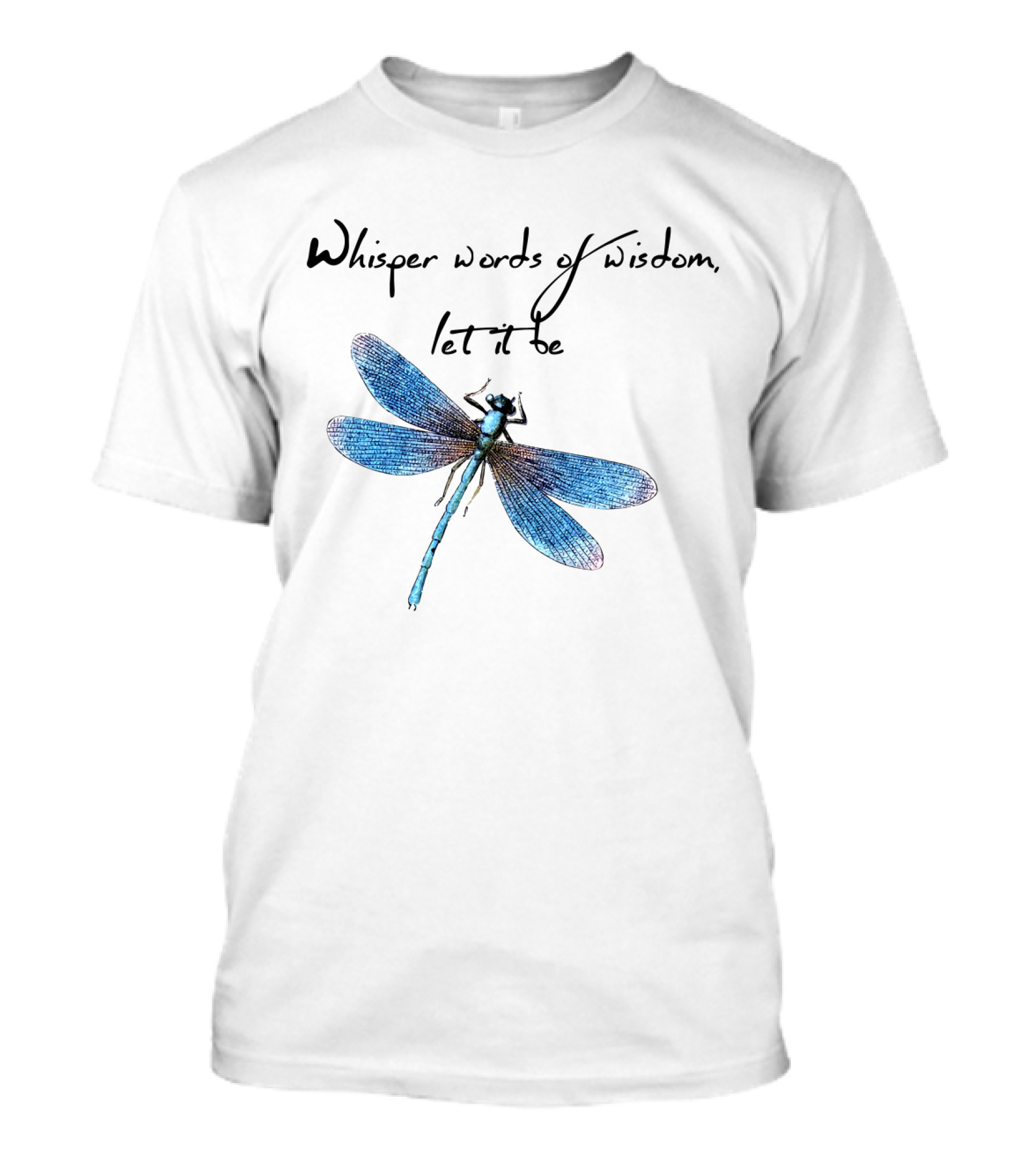 Whisper Words Of Wisdom Let It Be Dragonfly T-Shirt