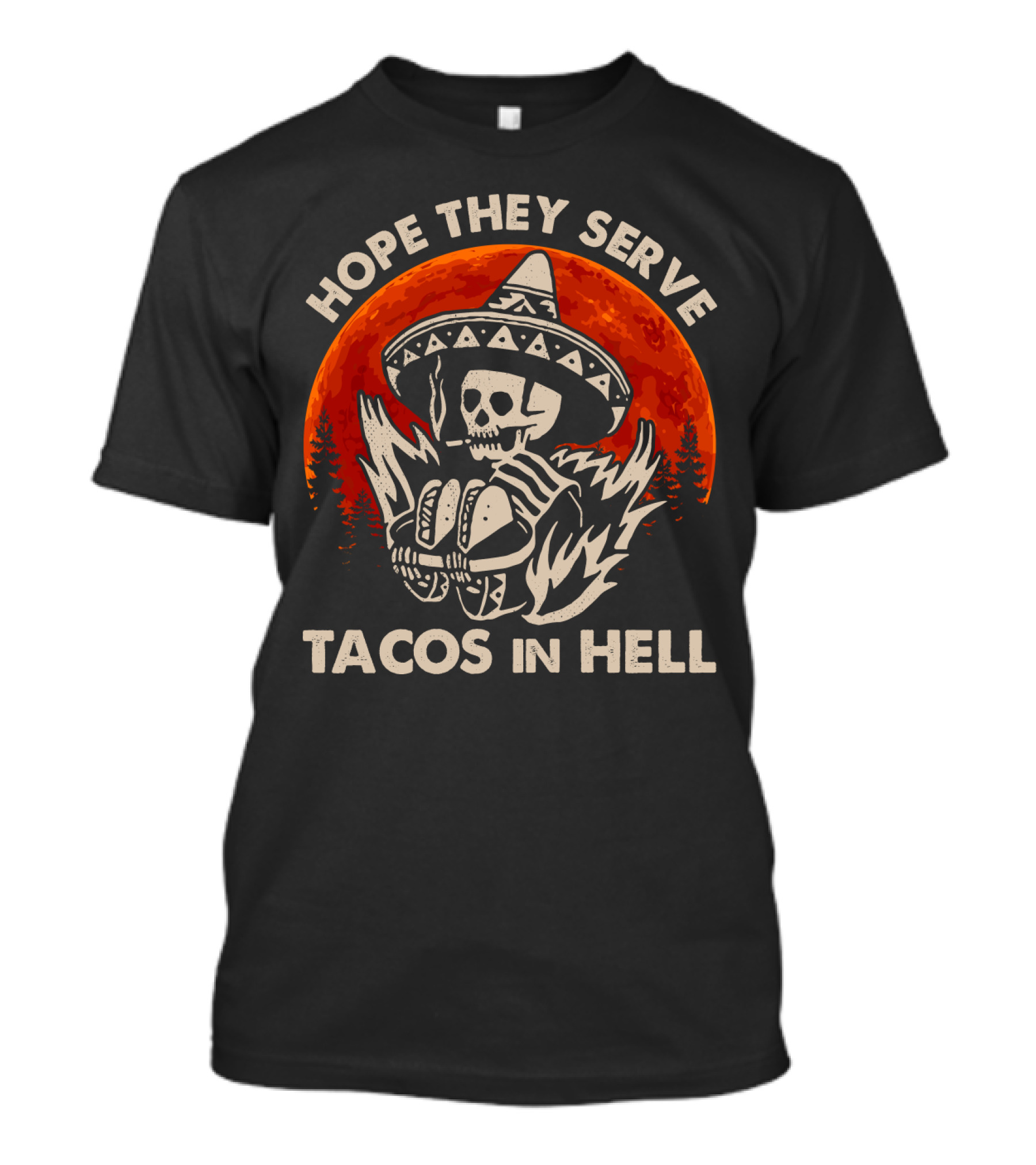 Hope They Serve Tacos In Hell Skull Sombrero Sunset T-Shirt