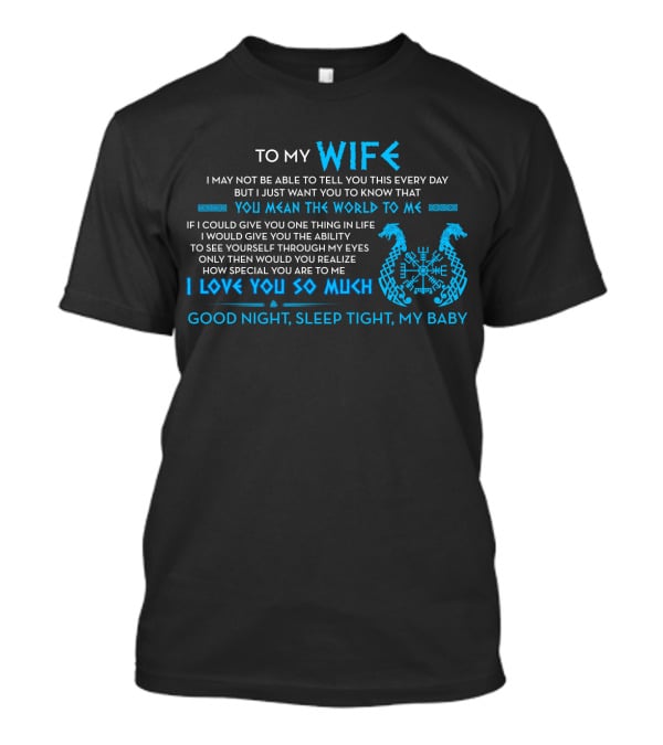 To My Wife You Mean The World To Me I Love You So Much Good Night Sleep Tight T-Shirt