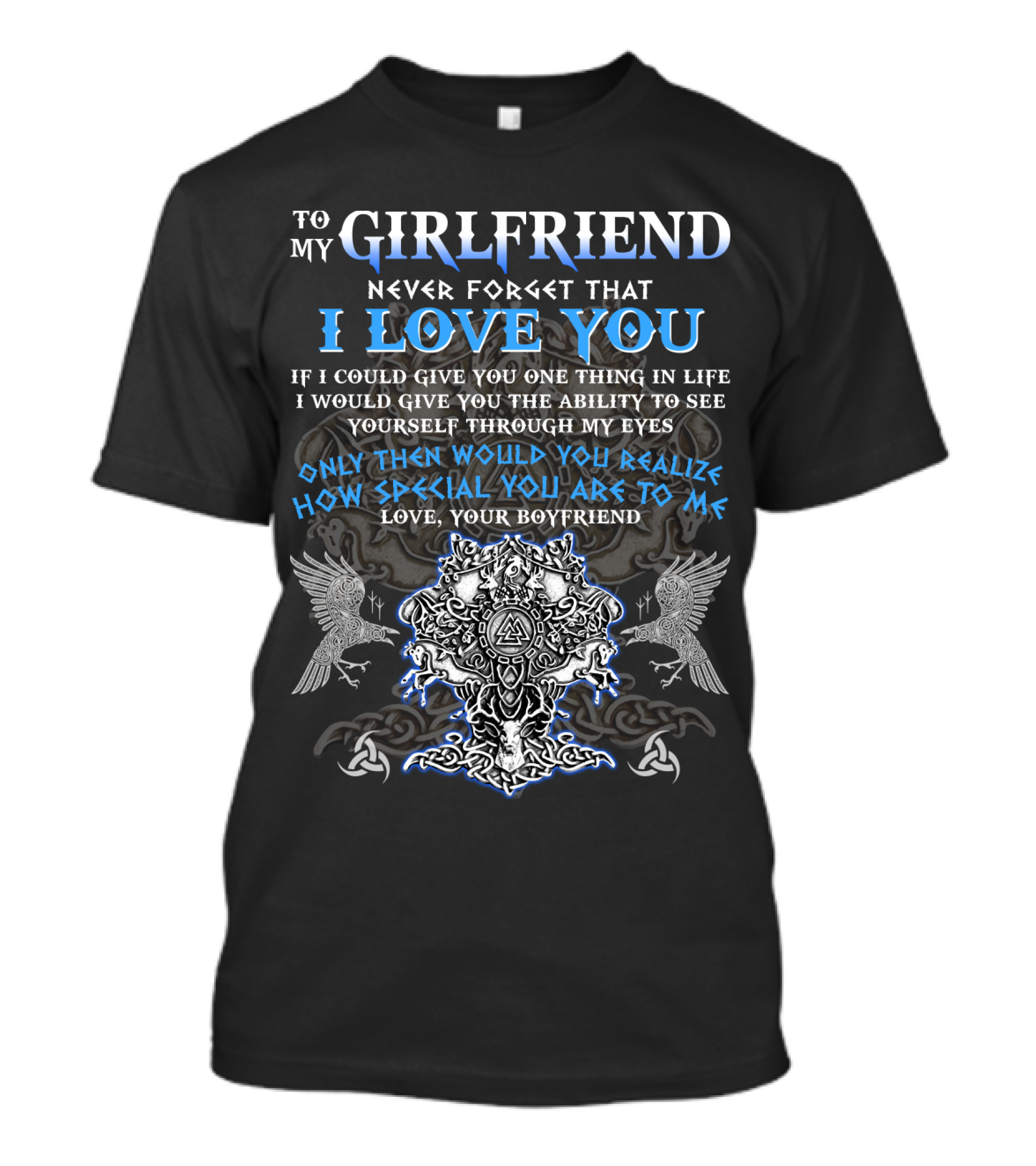 To My Girlfriend Never Forget That I Love You Viking Imagery Symbolic Design From Your Boyfriend T-Shirt