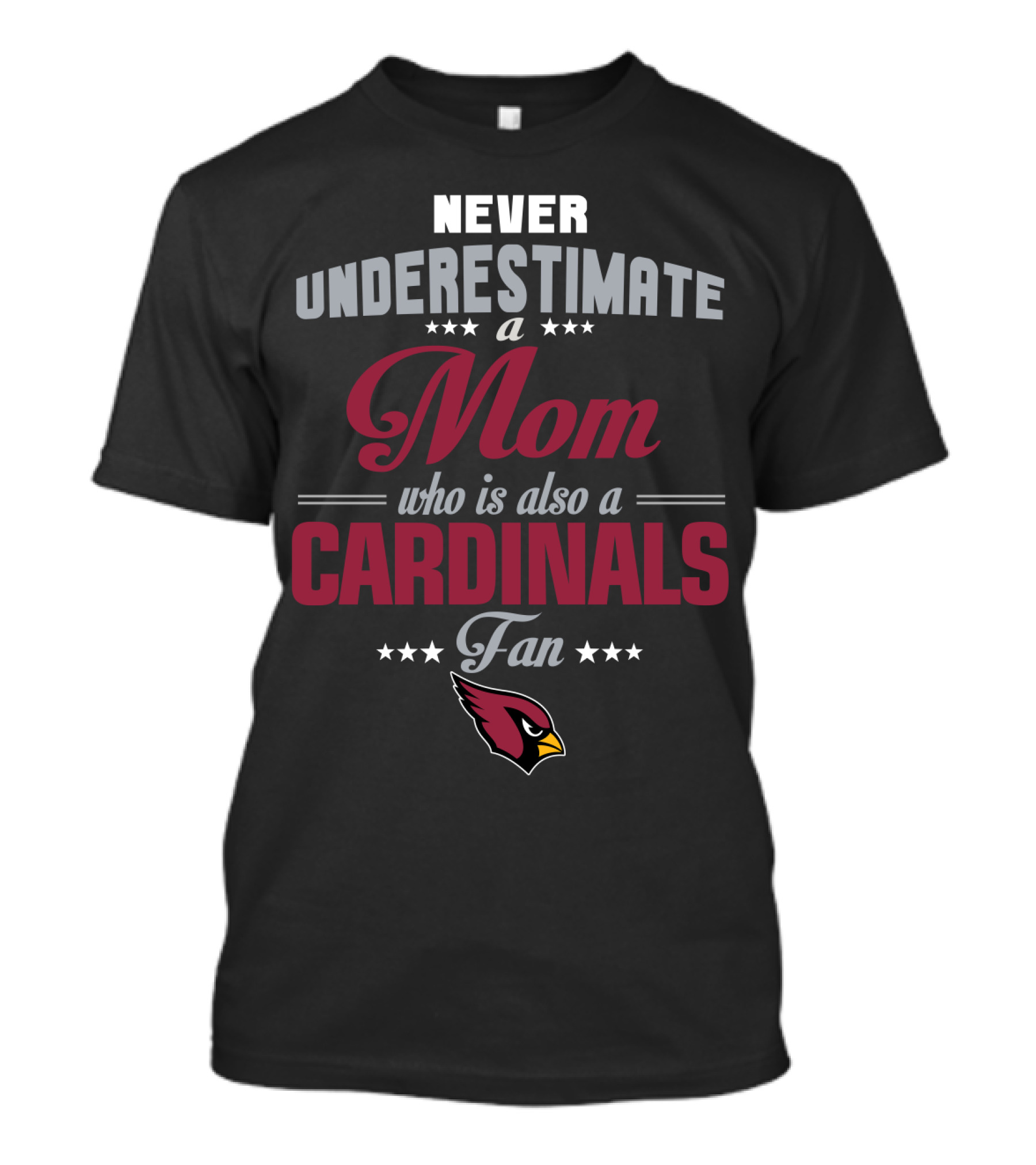 Never Underestimate A Mom Who Is Also A Cardinals Fan Arizona Cardinals T-Shirt