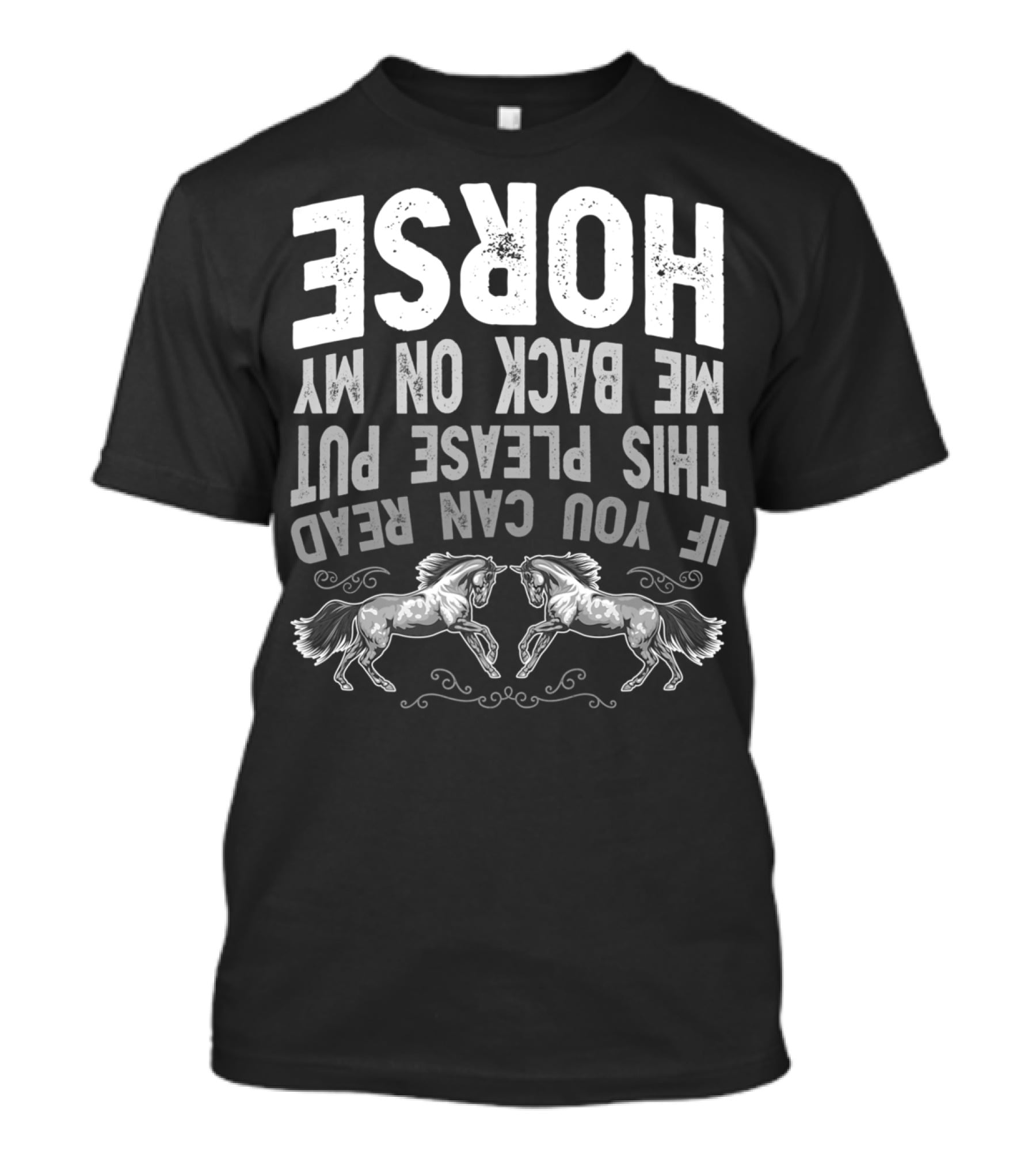 If You Can Read This Please Put Me Back On My Horse T-Shirt