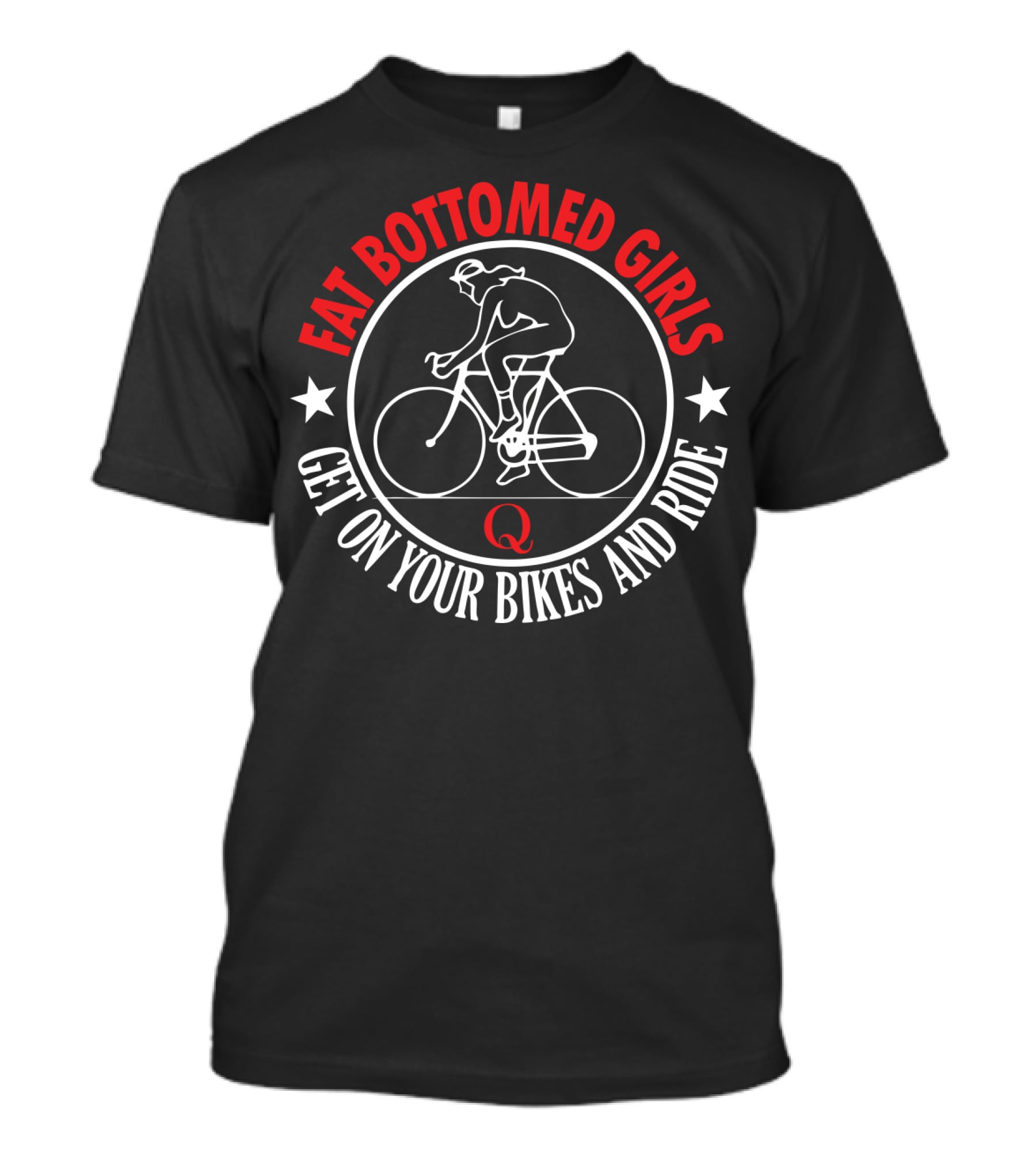 Fat Bottomed Girls Get On Your Bikes And Ride T-Shirt