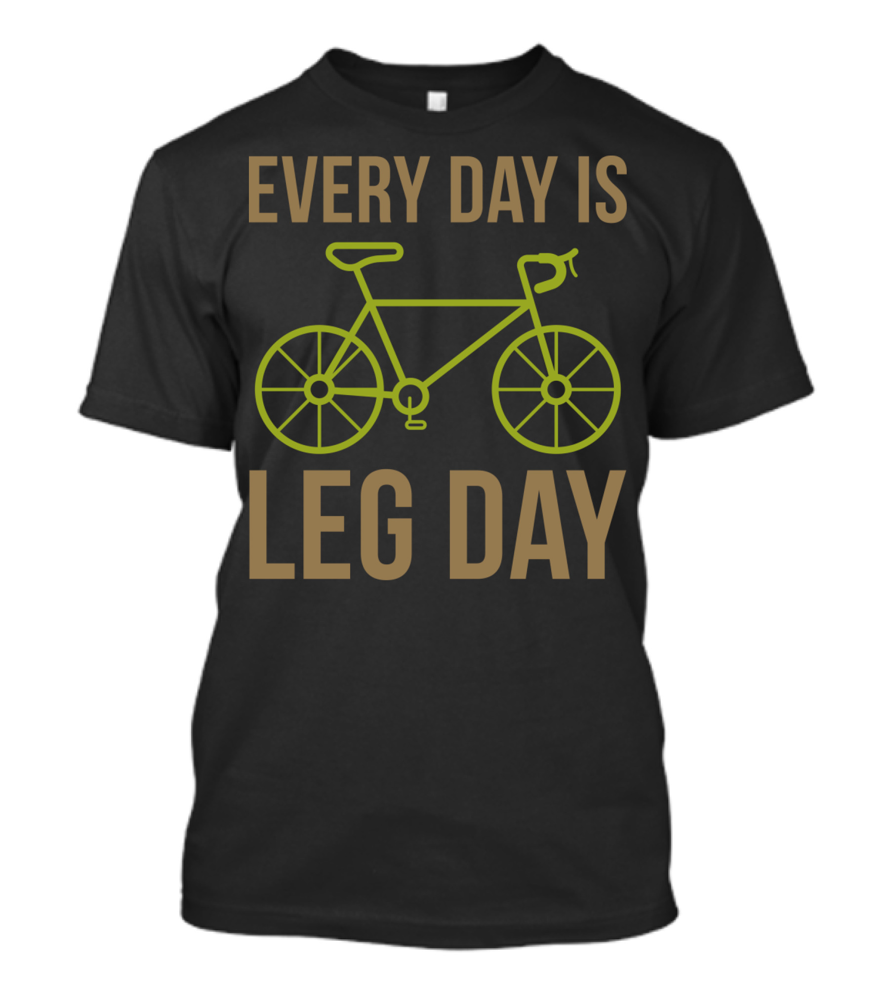 Every Day Is Leg Day Bicycle T-Shirt
