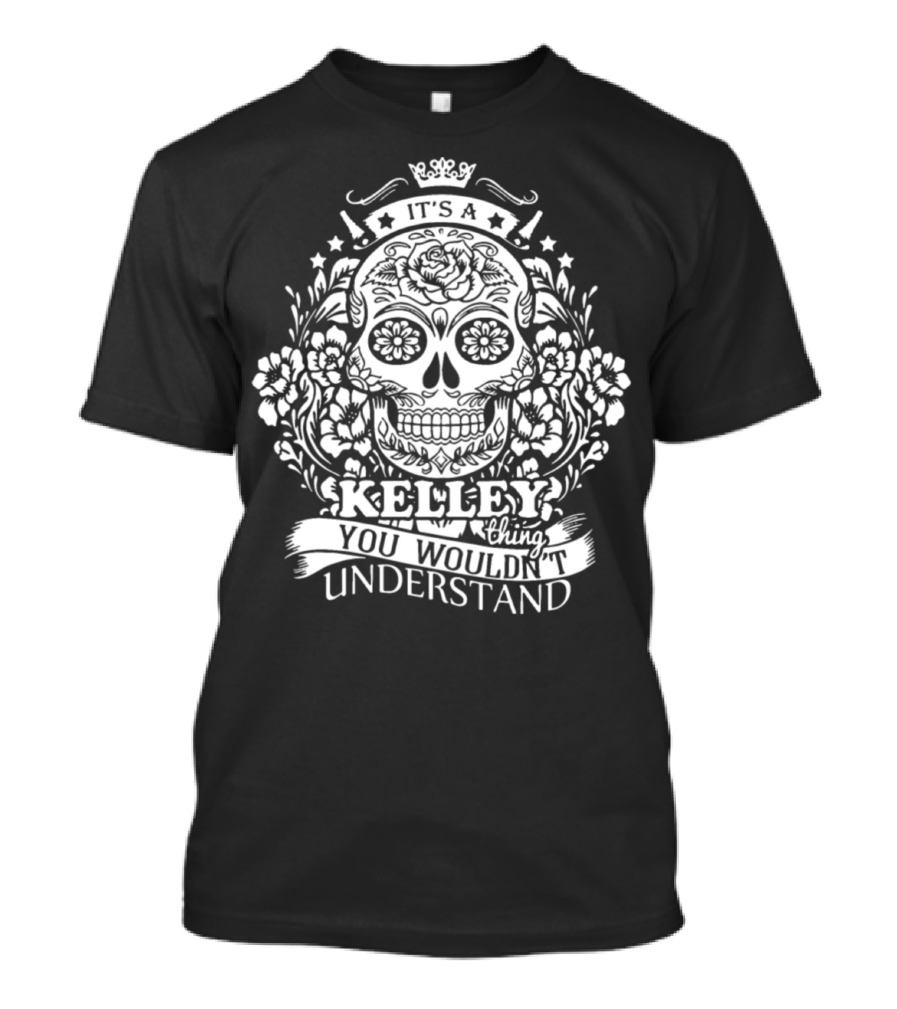 It's A Kelley Thing You Wouldn't Understand Skull And Floral T-Shirt