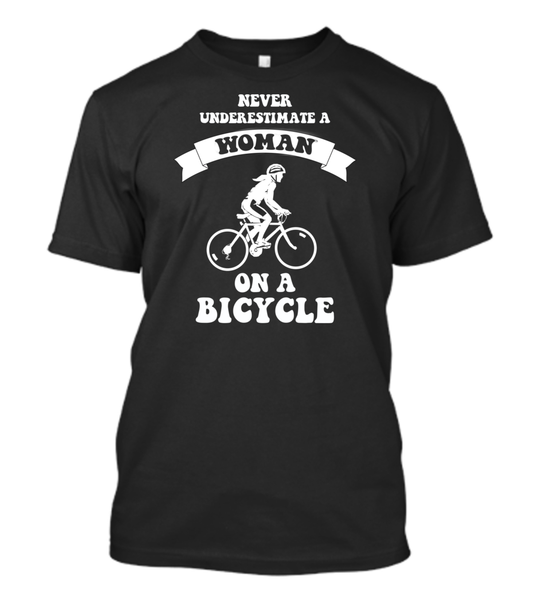 NEVER UNDERESTIMATE A WOMAN ON A BICYCLE T-Shirt