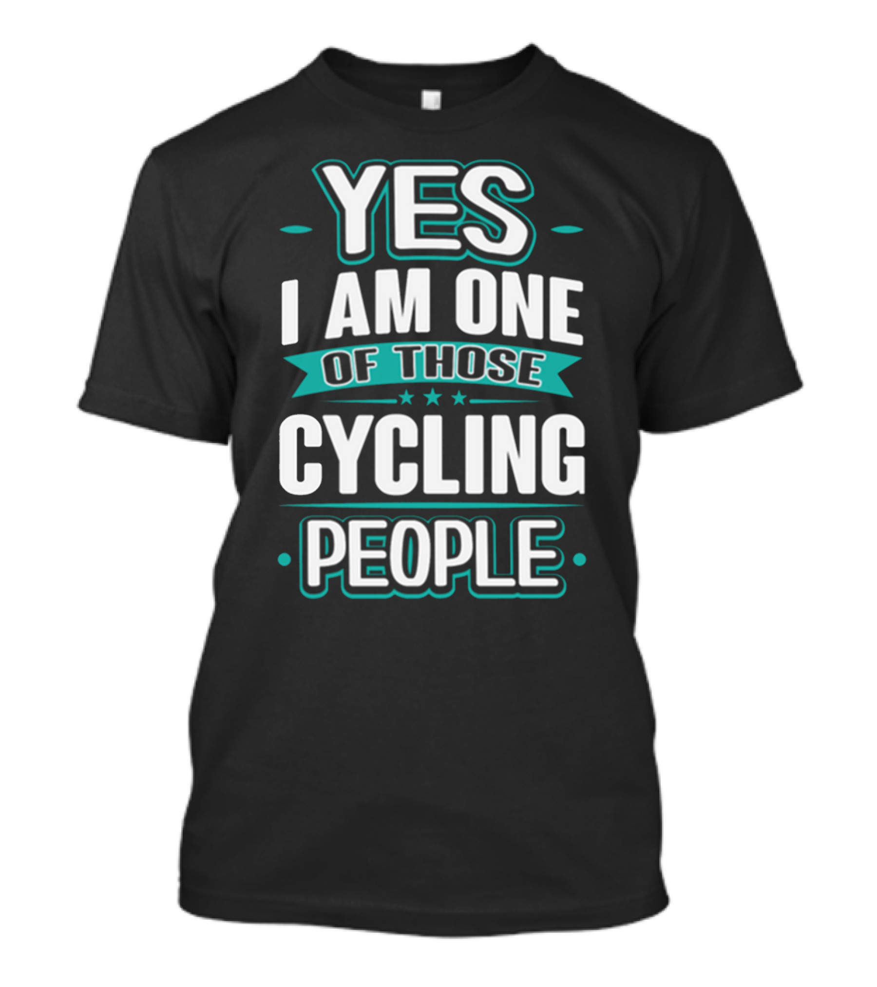 YES I AM ONE OF THOSE CYCLING PEOPLE T-Shirt