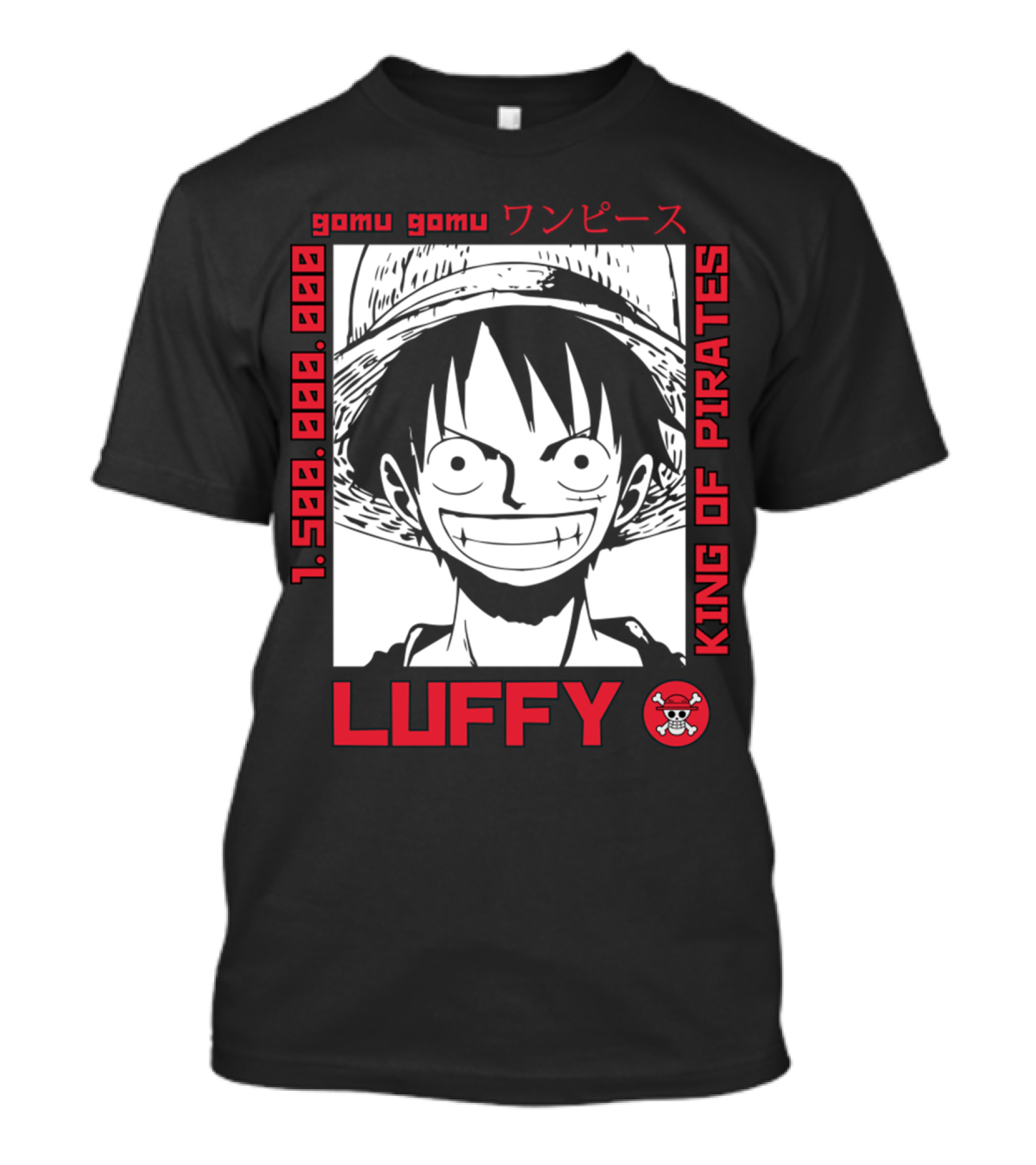 Gomu Gomu One Piece Luffy King Of Pirates 1.500.000.000 T-Shirt