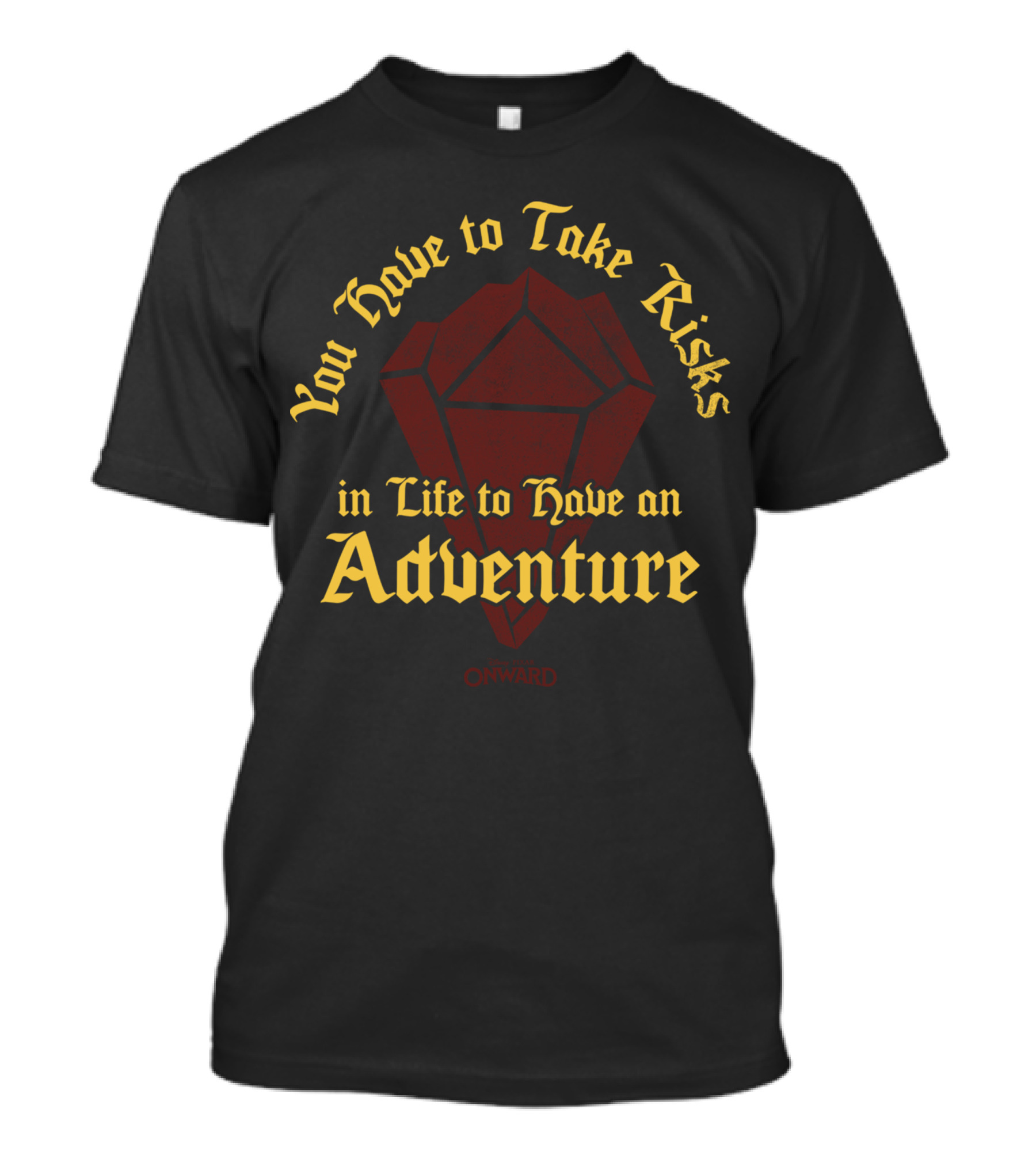 You Have To Take Risks In Life To Have An Adventure Disney Pixar Onward T-Shirt