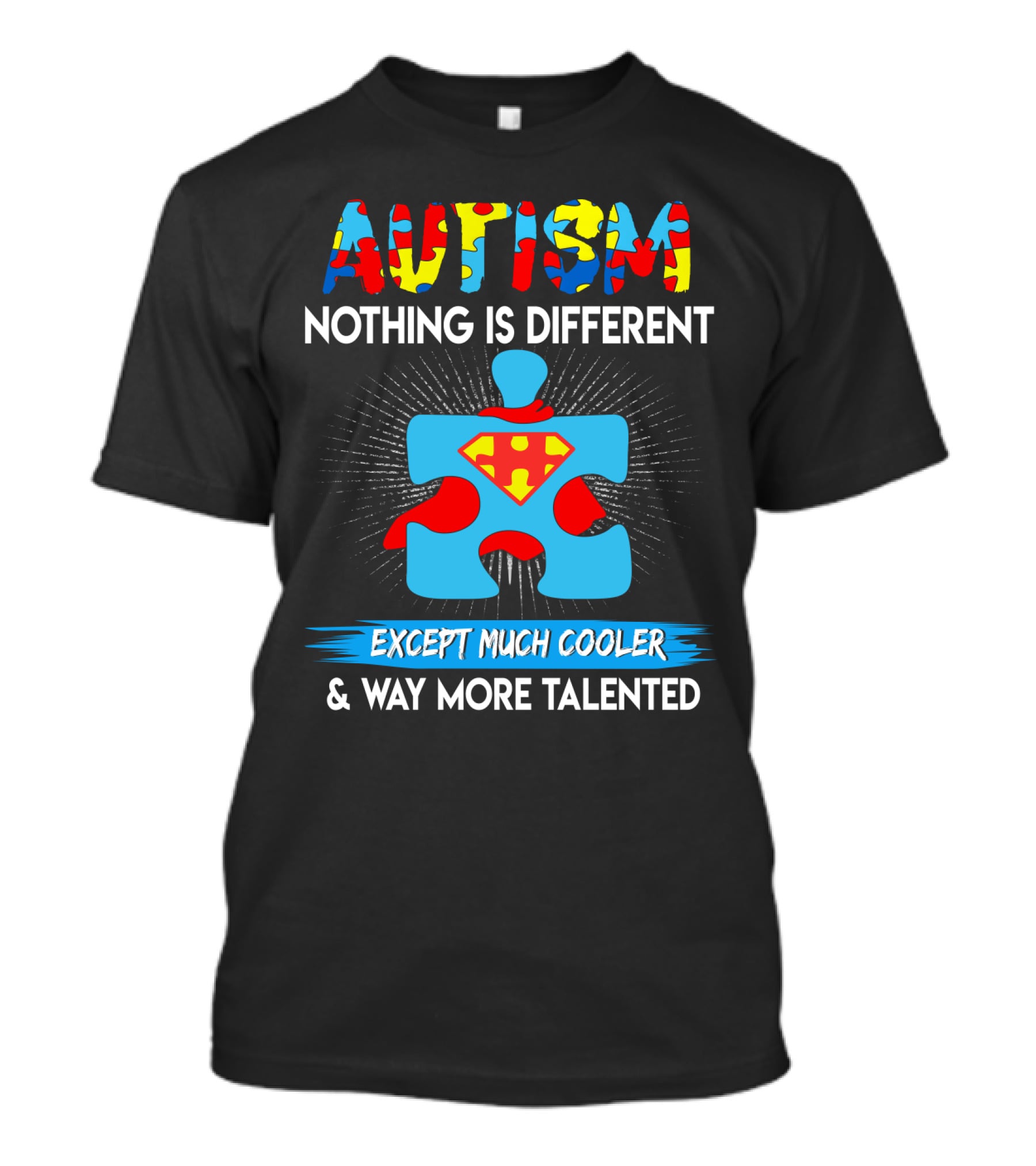 Autism Nothing Is Different Except Much Cooler And Way More Talented Superman Puzzle T-Shirt