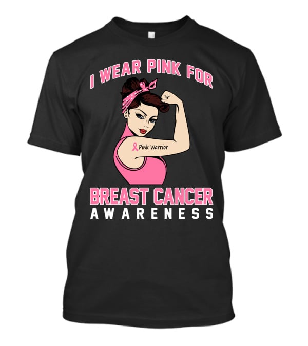 I Wear Pink For Breast Cancer Awareness Pink Warrior T-Shirt