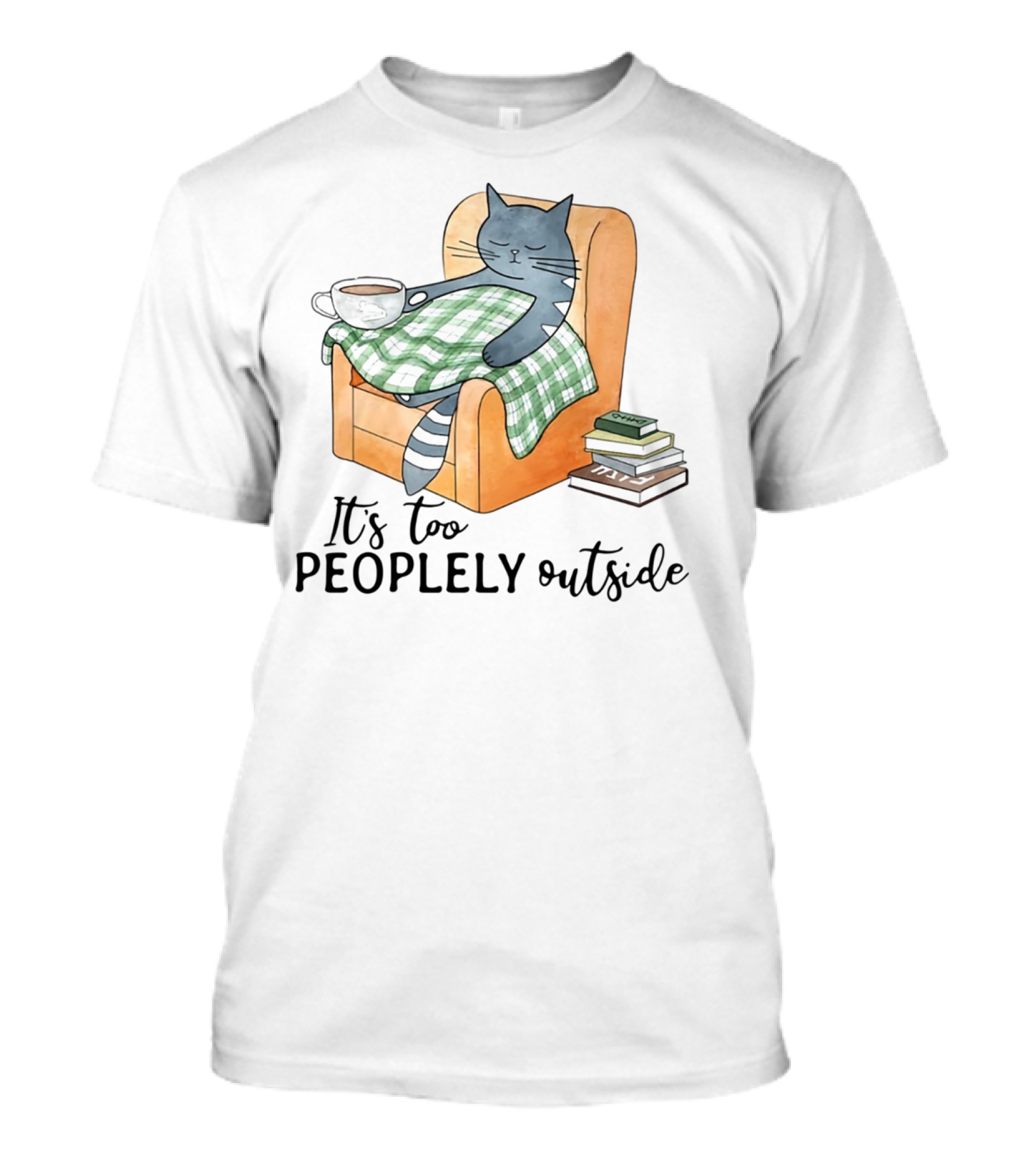 Cat Lazy It's Too Peoplely Outside Cozy Chair Blanket Coffee Books T-Shirt