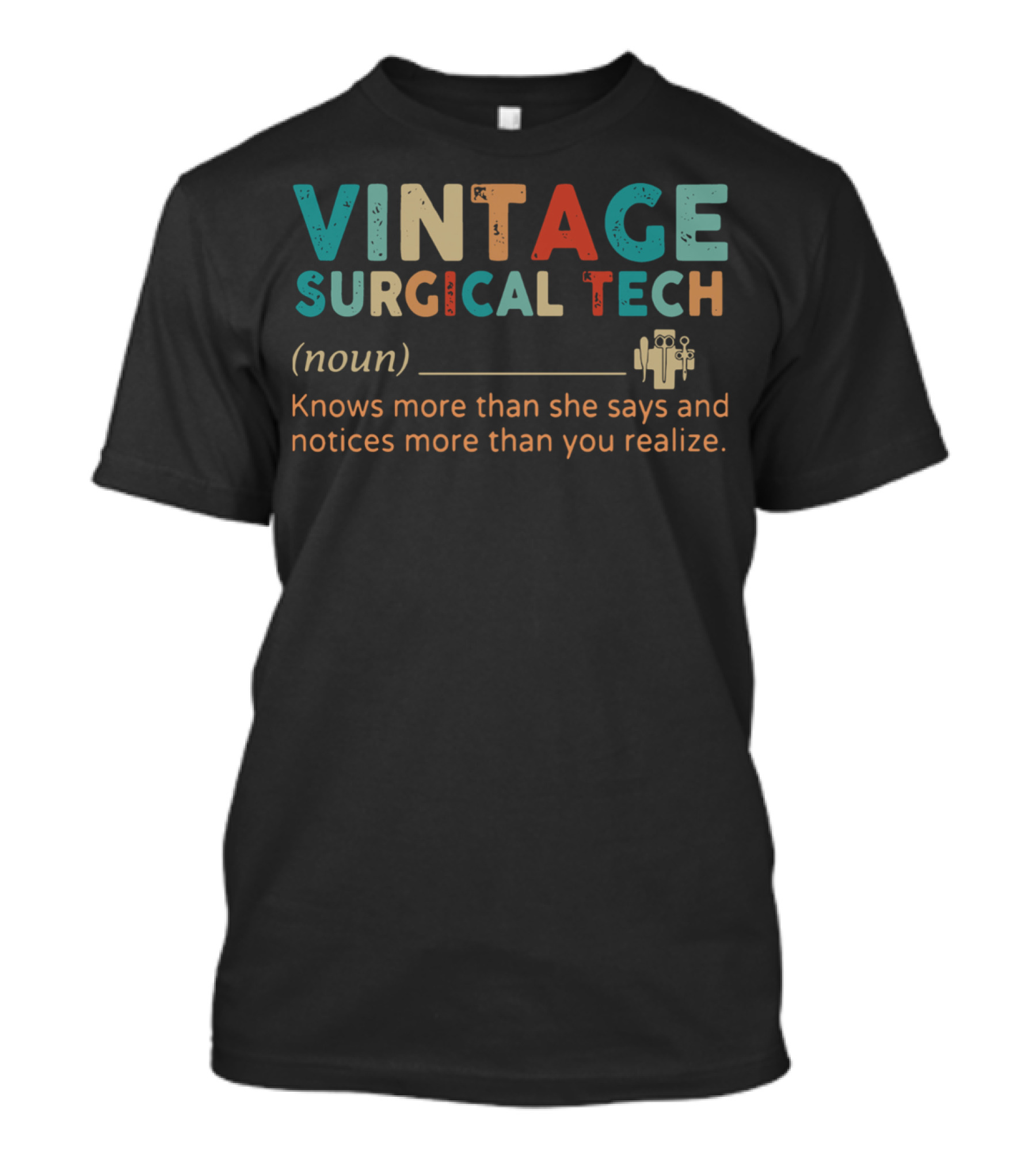 Vintage Surgical Tech Noun Knows More Than She Says And Notices More Than You Realize T-Shirt