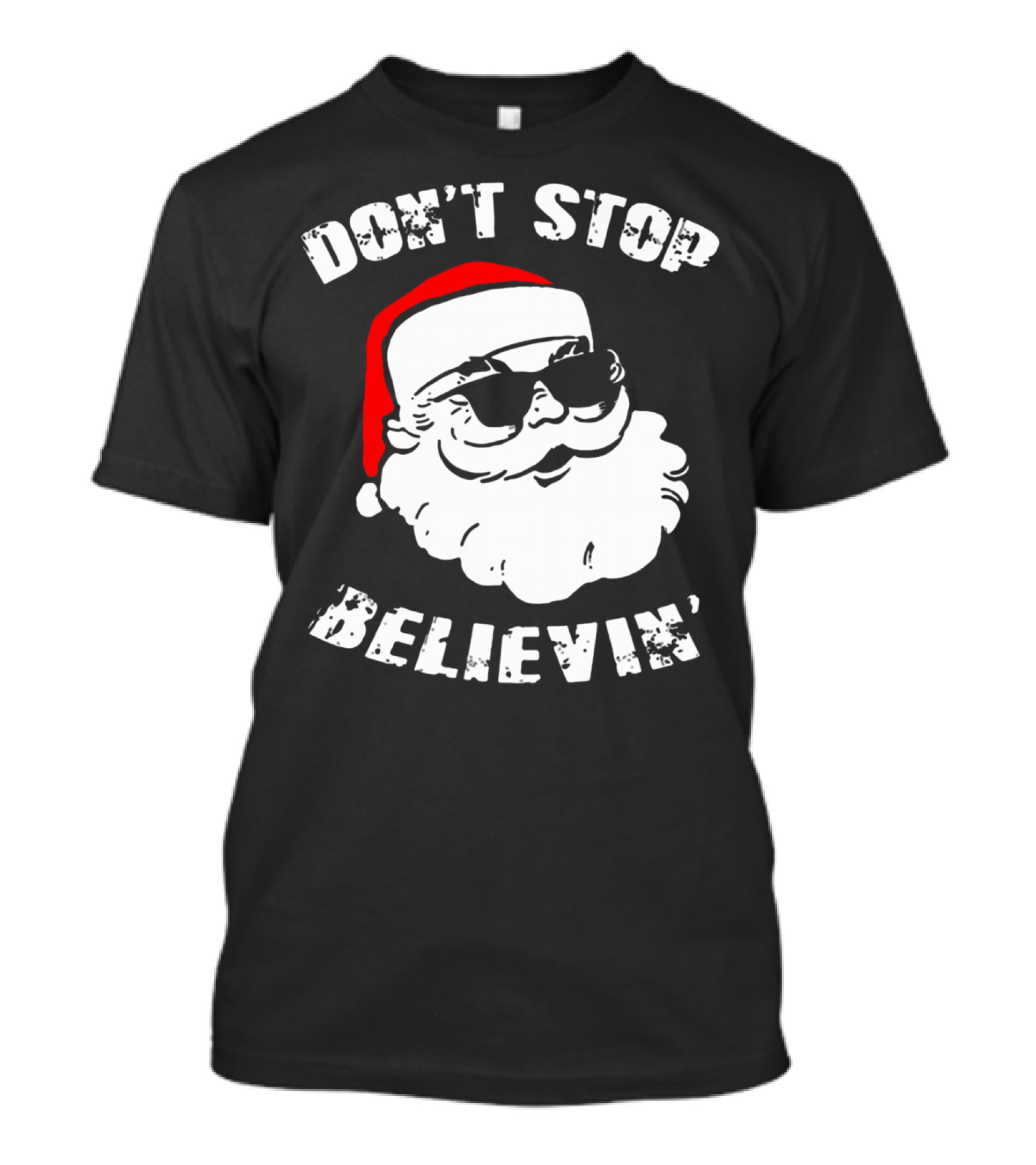 DON'T STOP BELIEVIN' SANTA WITH SUNGLASSES T-Shirt