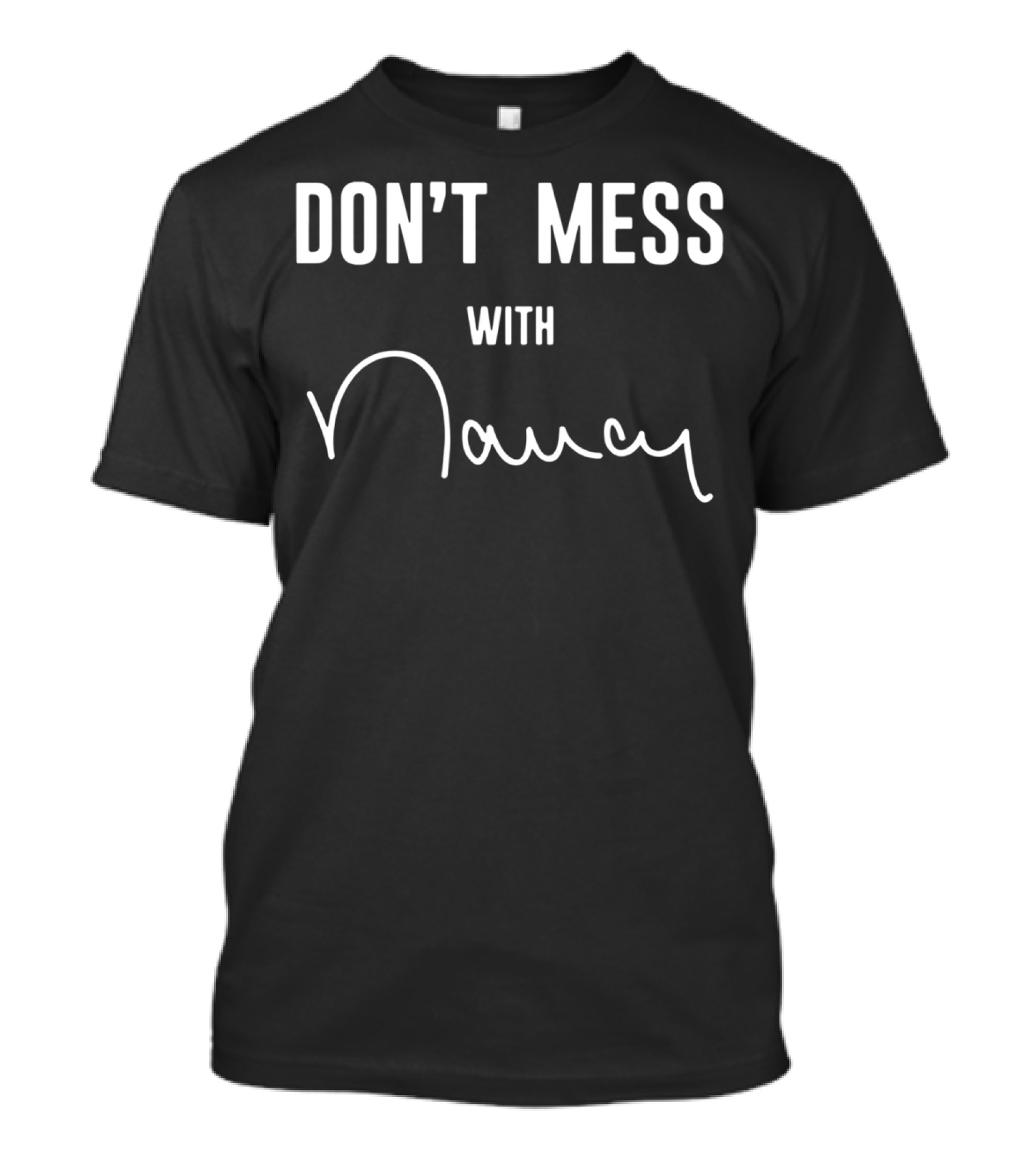 DON'T MESS WITH NANCY T-Shirt