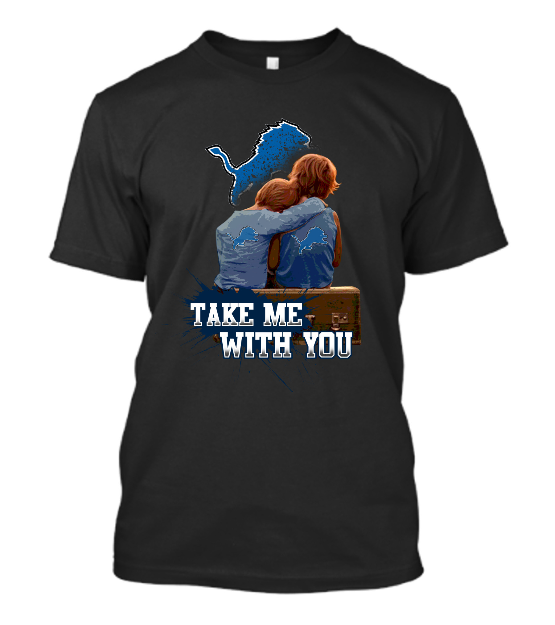Take Me With You Detroit Lions Fan Hugging T-Shirt