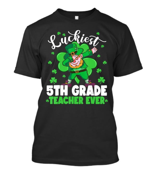 Luckiest 5th Grade Teacher Ever Leprechaun Dab St Patrick's Day T-Shirt