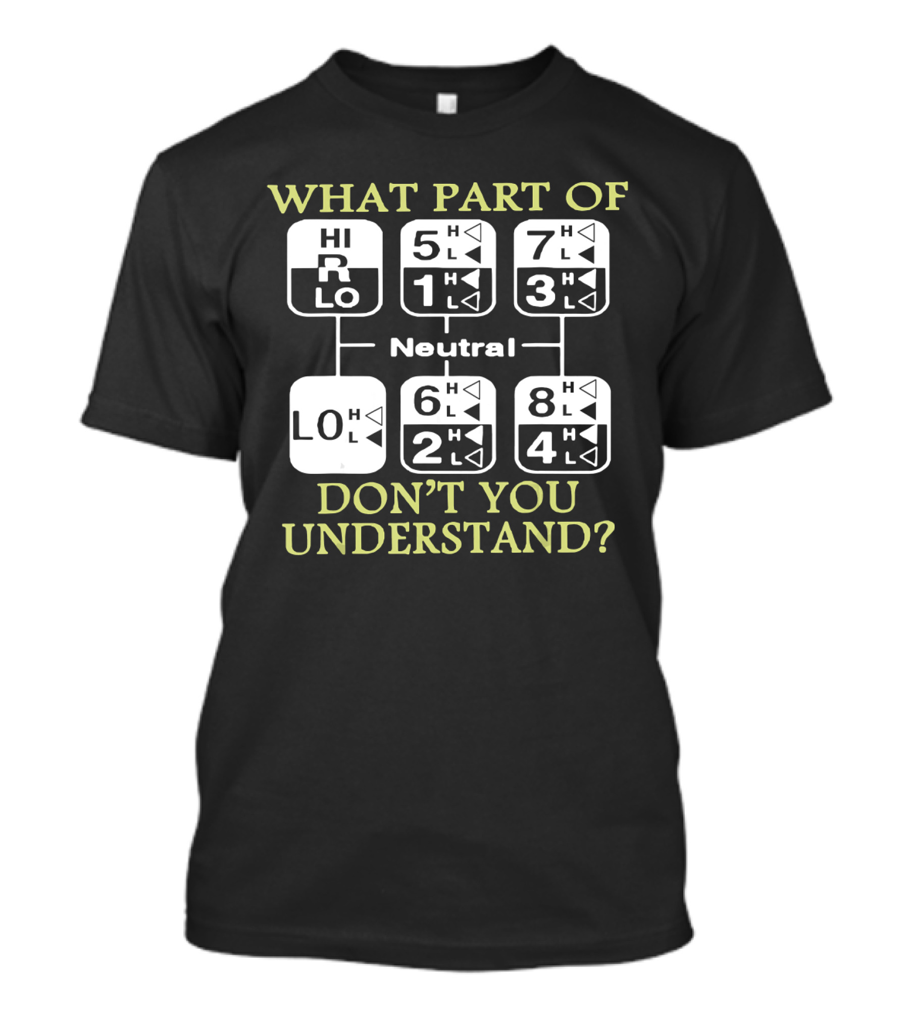 What Part Of Don't You Understand Truck Gear Shift Diagram T-Shirt