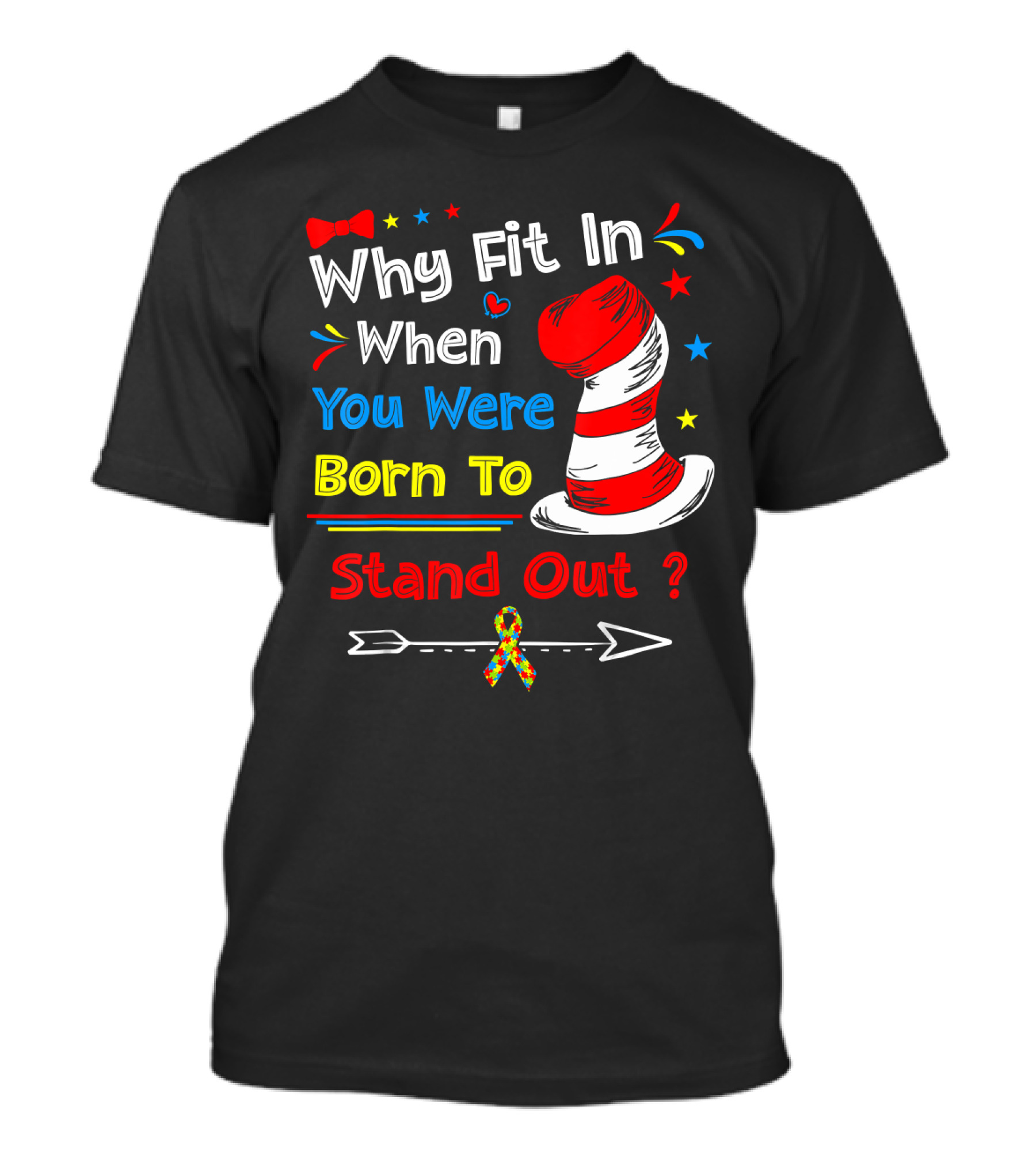 Why Fit In When You Were Born To Stand Out Autism Hat Bow Arrow T-Shirt