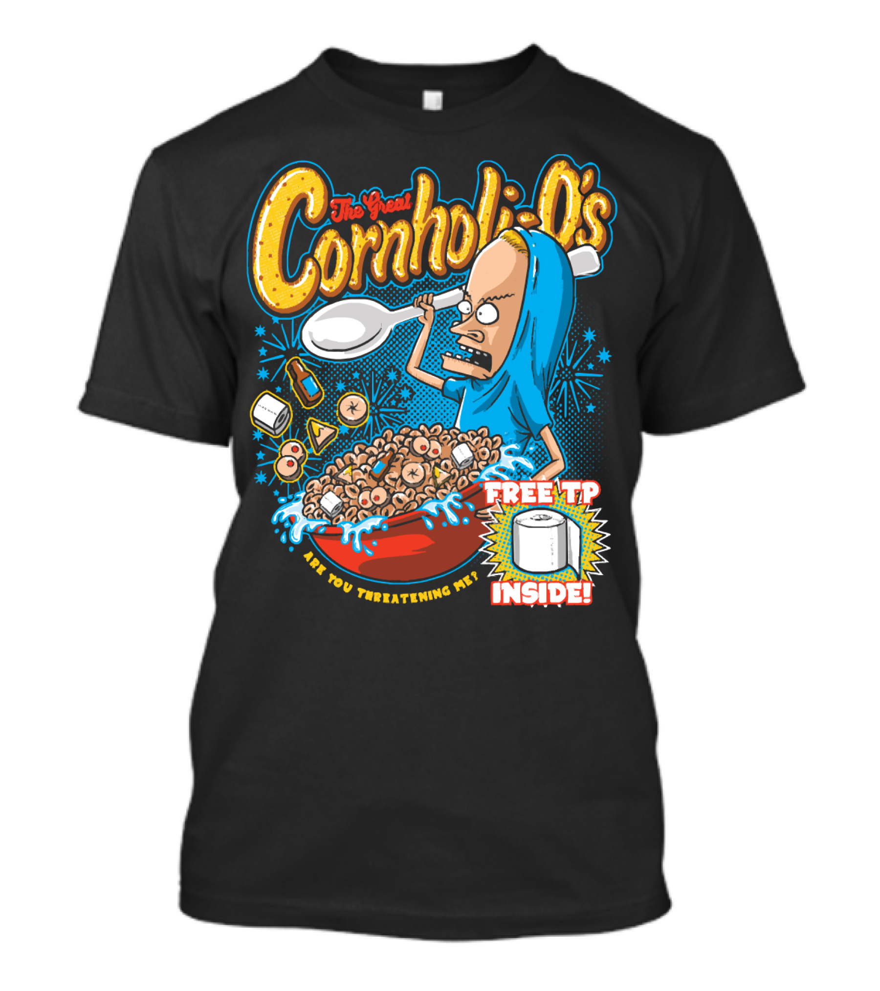 The Great Cornholio's Are You Threatening Me Free TP Inside T-Shirt