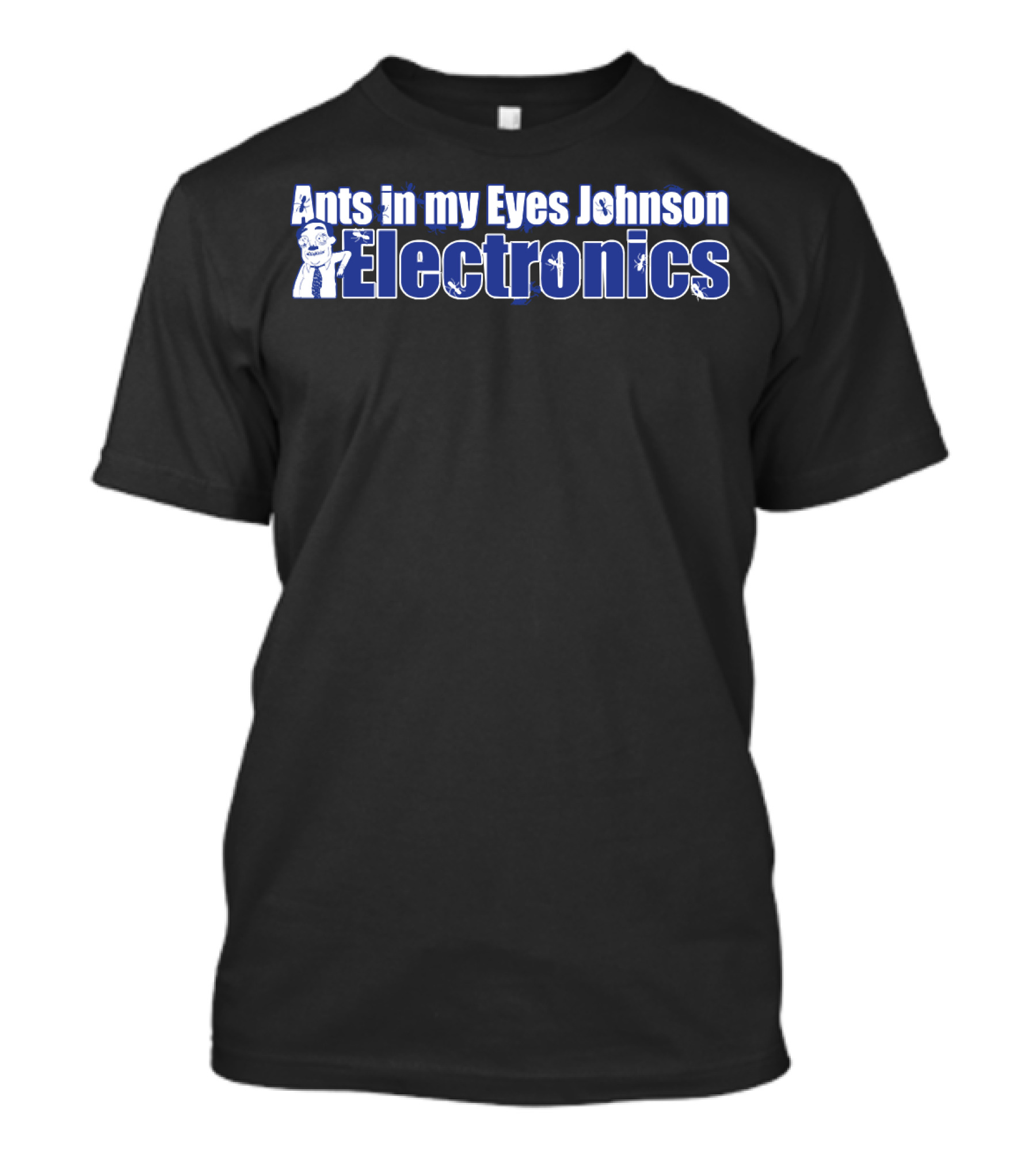 Ants In My Eyes Johnson Electronics Ants Character T-Shirt